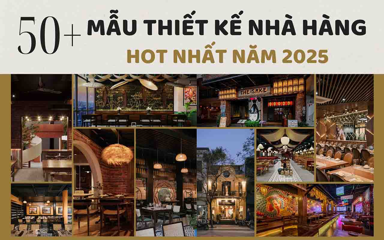 Top 50 mẫu thiết kế nhà hàng hot nhất 2025