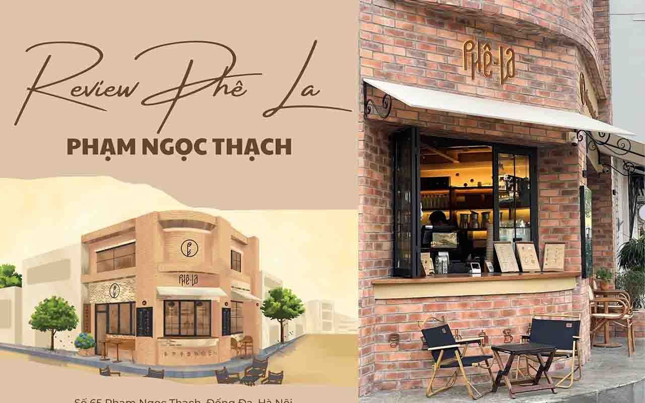 Review Thiết kế Phê La Phạm Ngọc Thạch - Diện mạo mới ấn tượng
