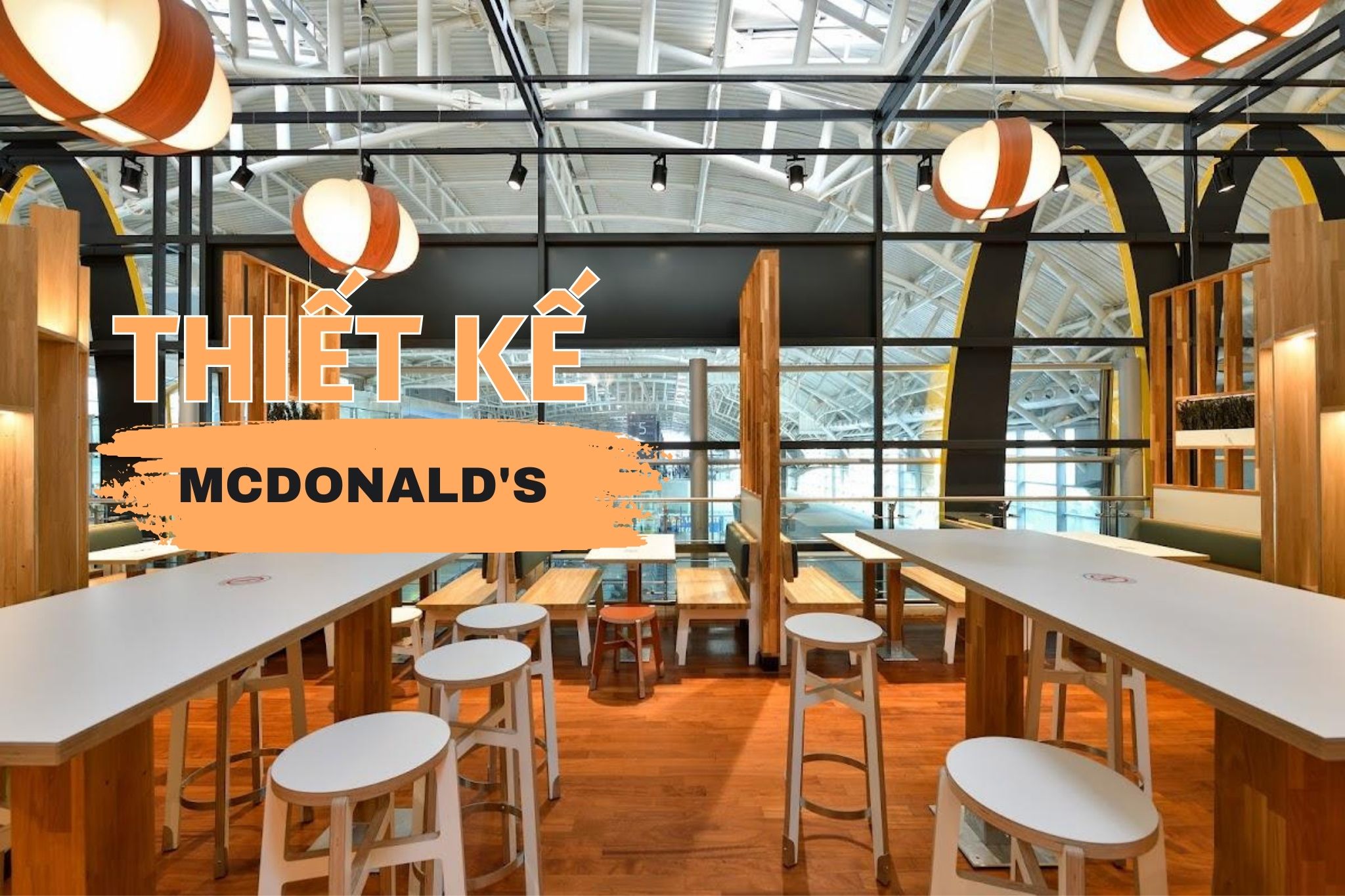 Thiết kế McDonald’s - Chuỗi nhà hàng thức ăn nhanh lớn nhất thế giới