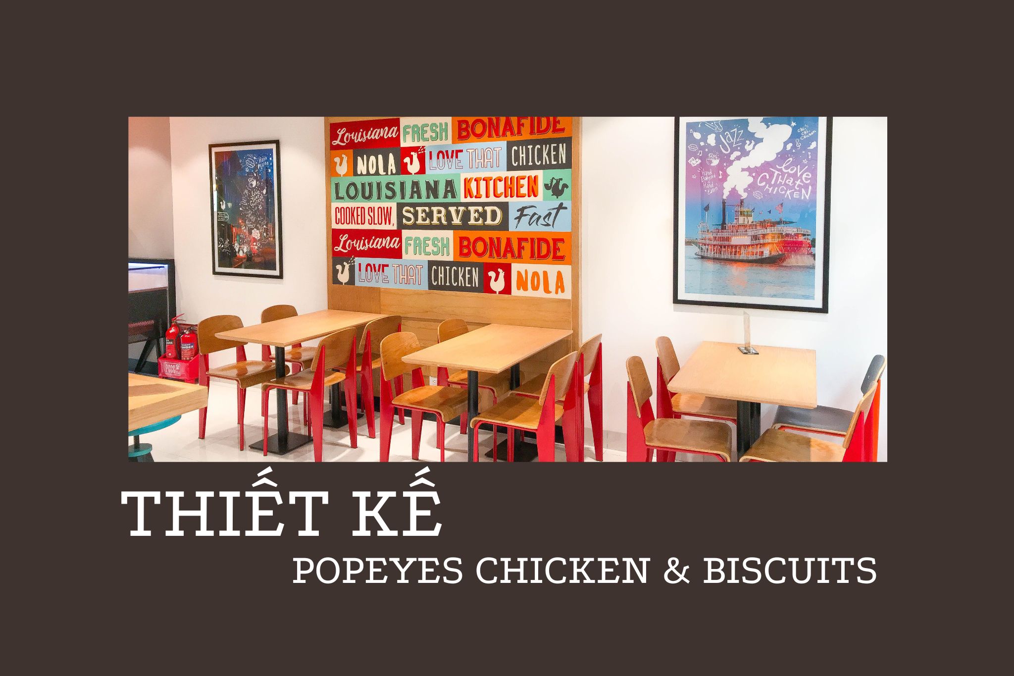Thiết kế Popeyes Chicken & Biscuits - Thương hiệu gà đến từ Mỹ