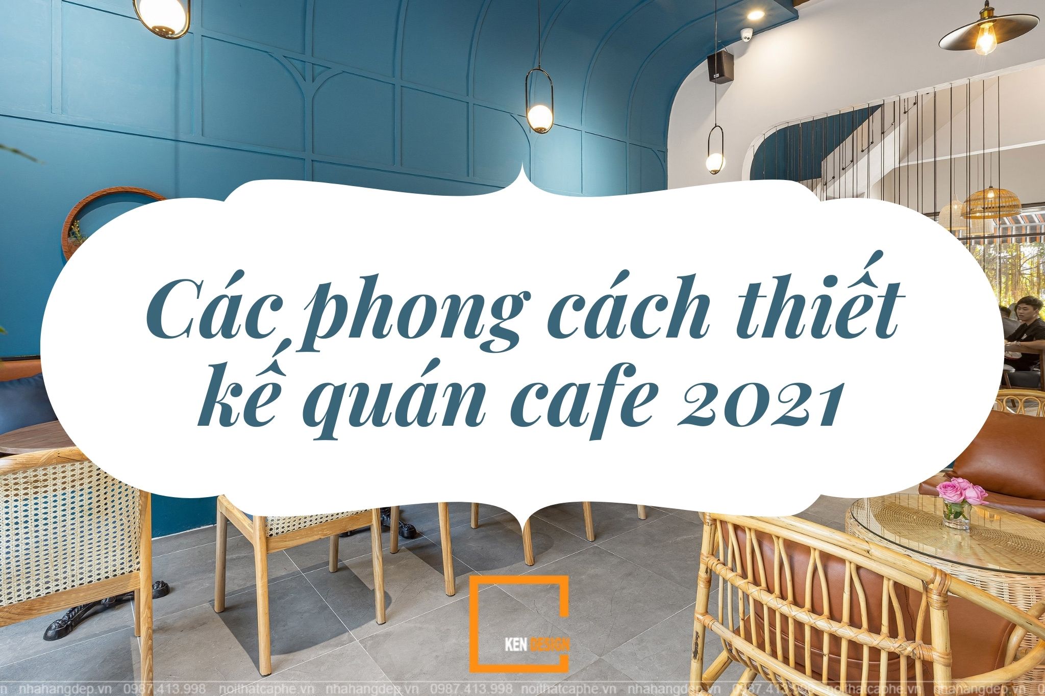 Các phong cách thiết kế quán cafe nổi bật trong năm 2021