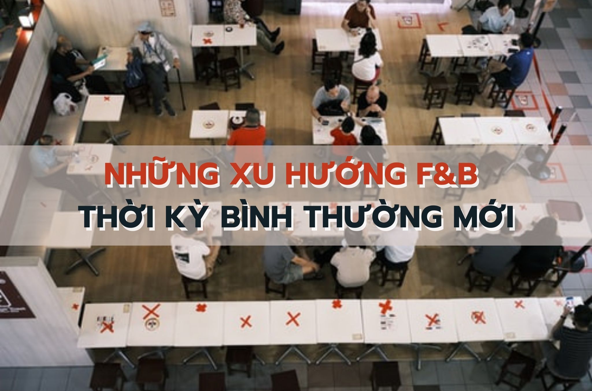 Đón đầu những xu hướng F&B trong thời kỳ bình thường mới