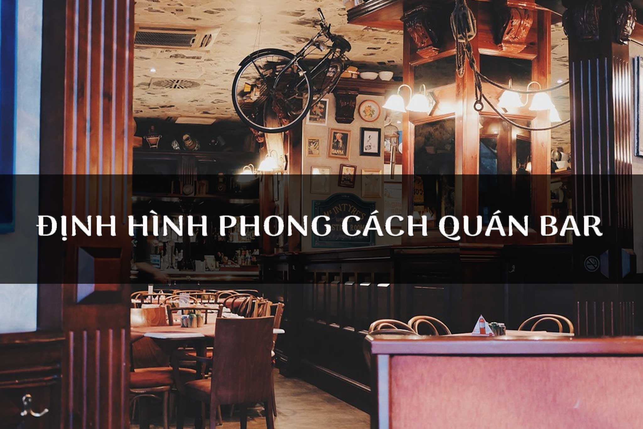Định hình các phong cách quán bar, bạn đã lưu ý những điểm này?