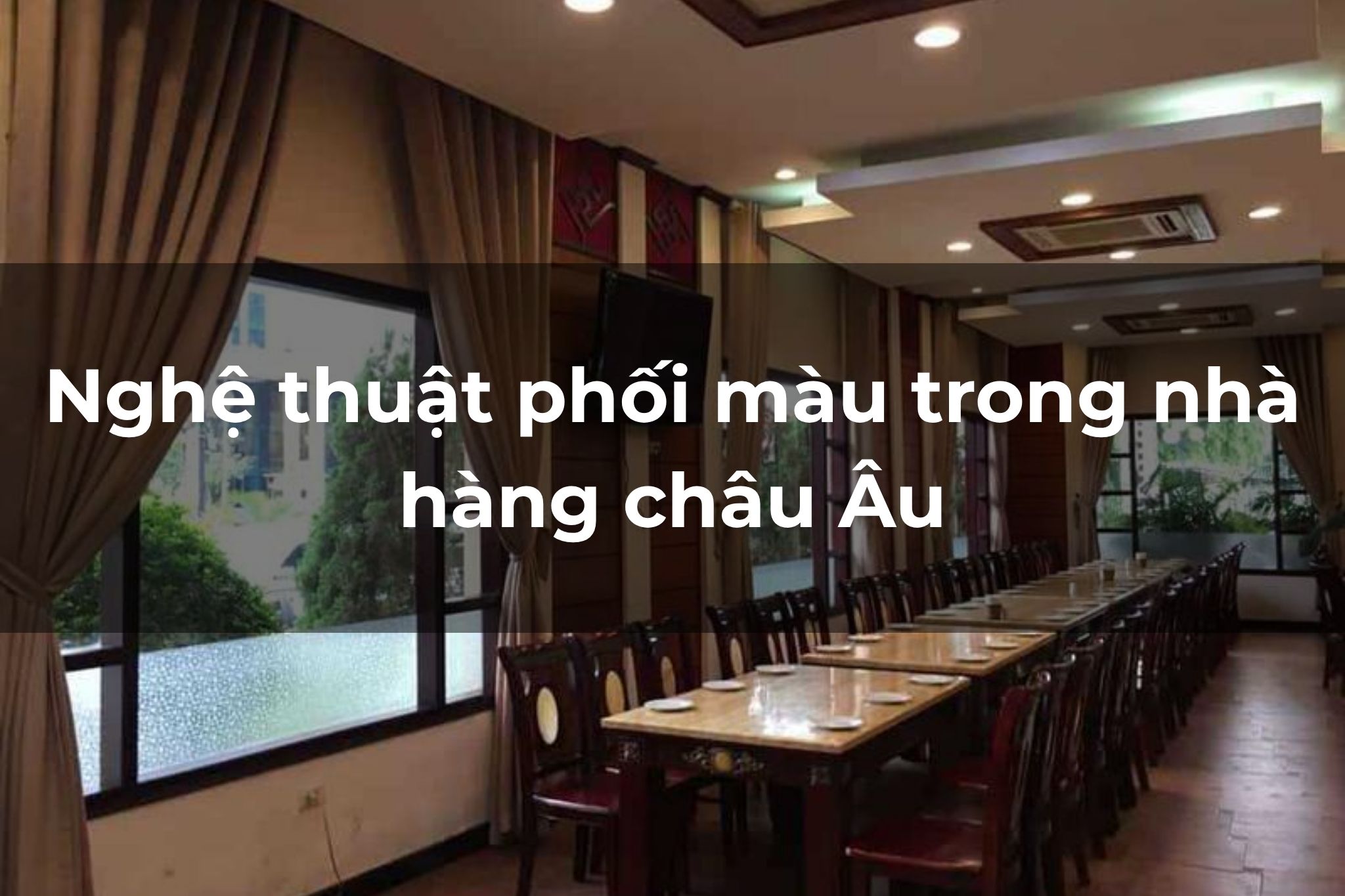 Nghệ thuật phối màu trong nhà hàng châu Âu