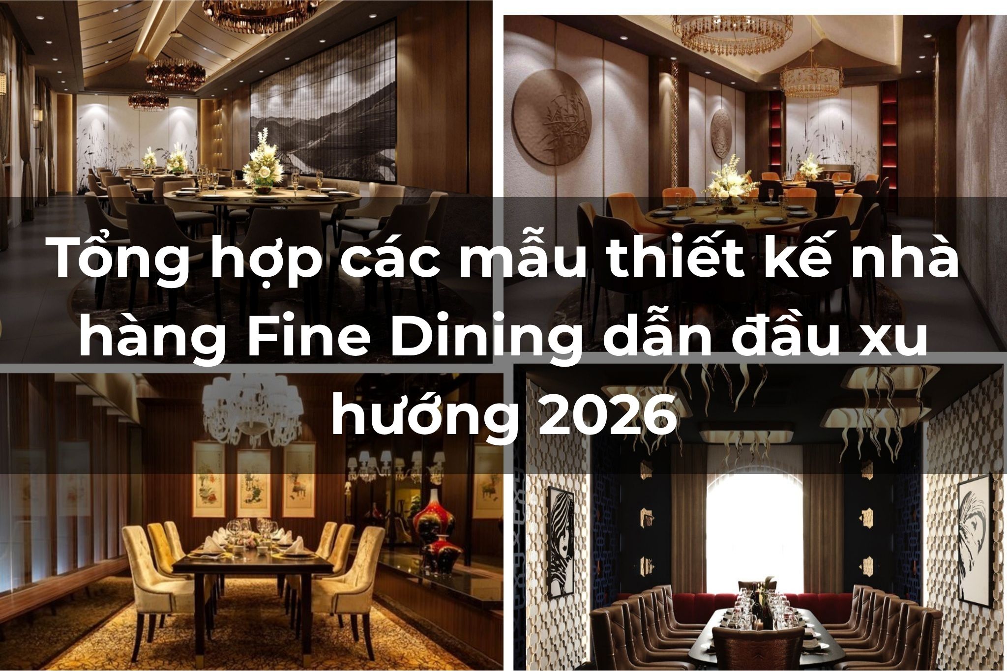 Tổng hợp các mẫu thiết kế nhà hàng Fine Dining dẫn đầu xu hướng 2026