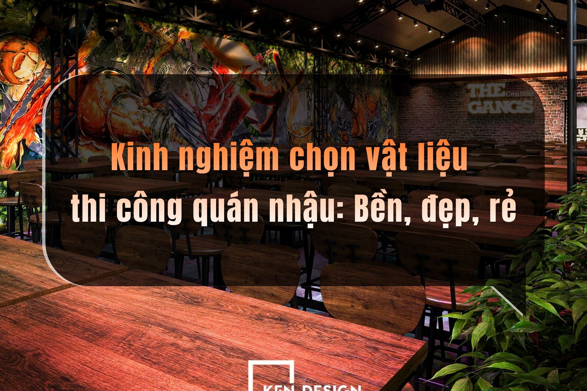 Kinh nghiệm chọn vật liệu thi công quán nhậu: Bền, đẹp, dễ vệ sinh và dễ tháo dỡ