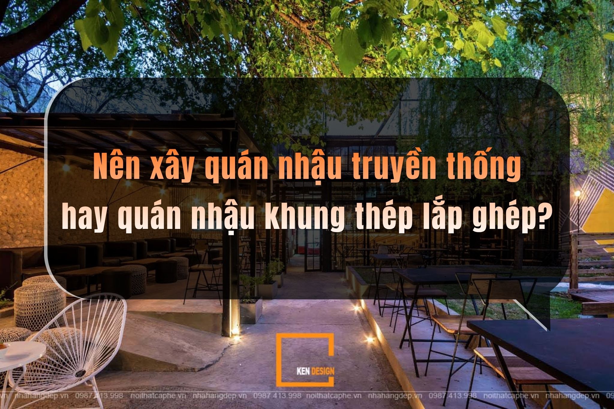 Nên xây quán nhậu truyền thống hay khung thép lắp ghép?