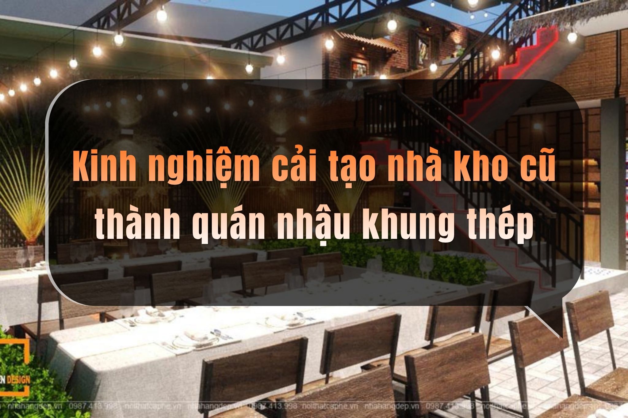 Kinh nghiệm cải tạo nhà kho cũ thành quán nhậu khung thép lắp ghép