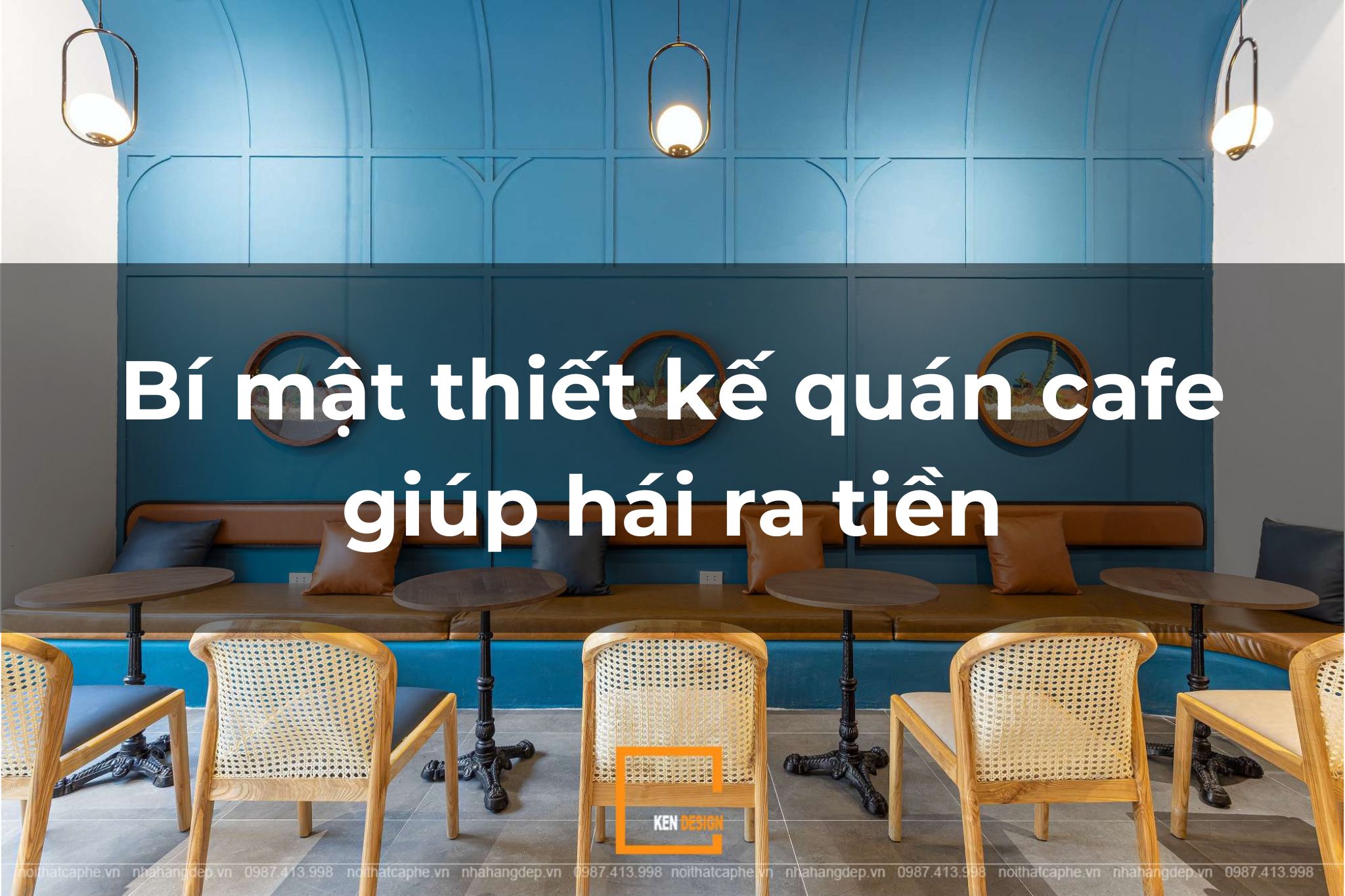 Bí mật thiết kế quán cafe giúp giữ chân khách hàng từ chuyên gia