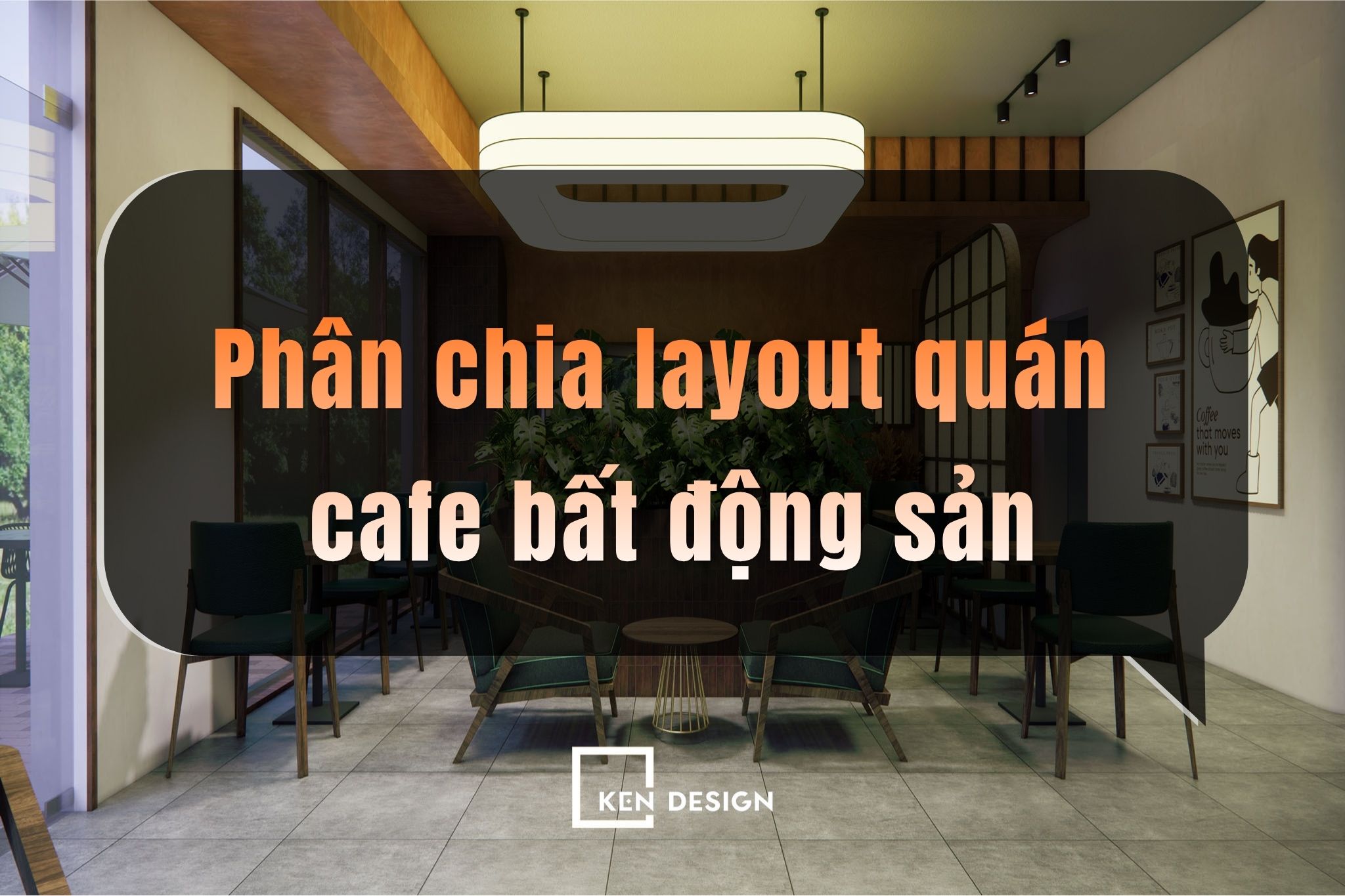 Bí quyết phân chia layout quán cafe bất động sản cho các deal tỷ đồng