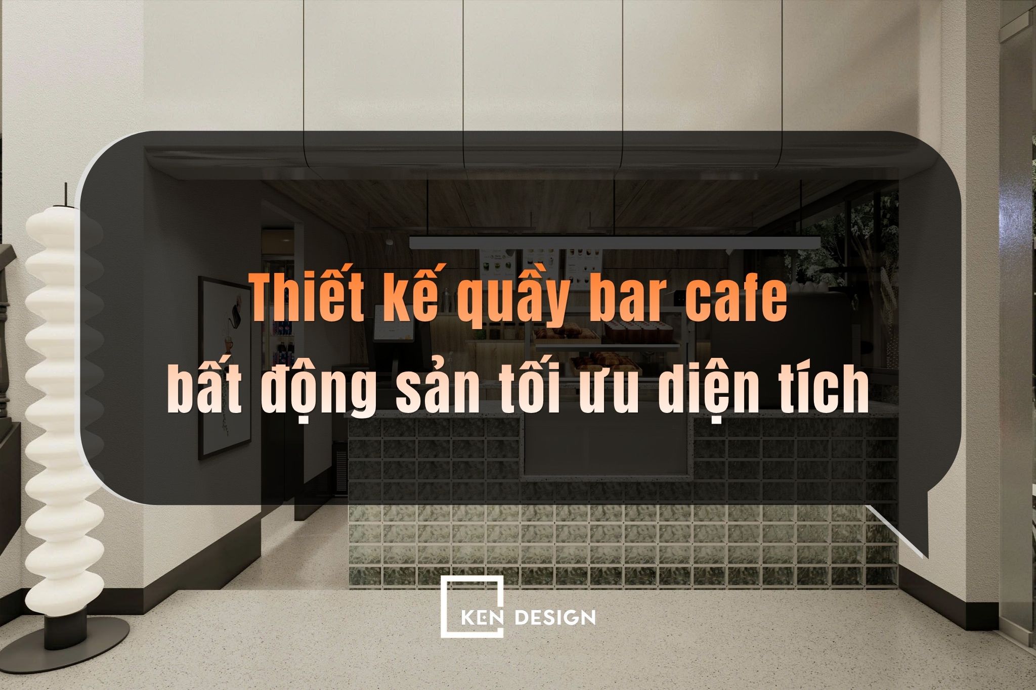Làm thế nào để thiết kế quầy bar cafe bất động sản tối ưu diện tích?
