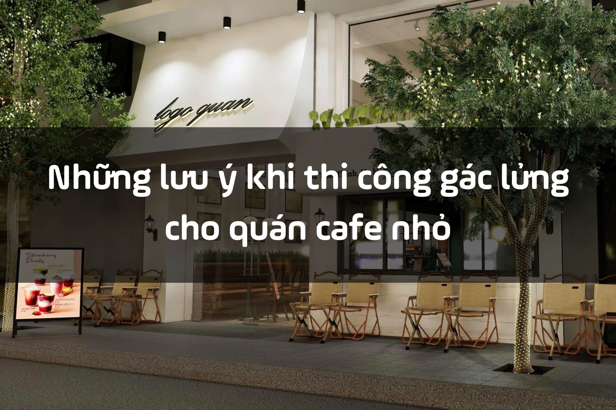 Những lưu ý bắt buộc phải biết khi thi công gác lửng quán cafe