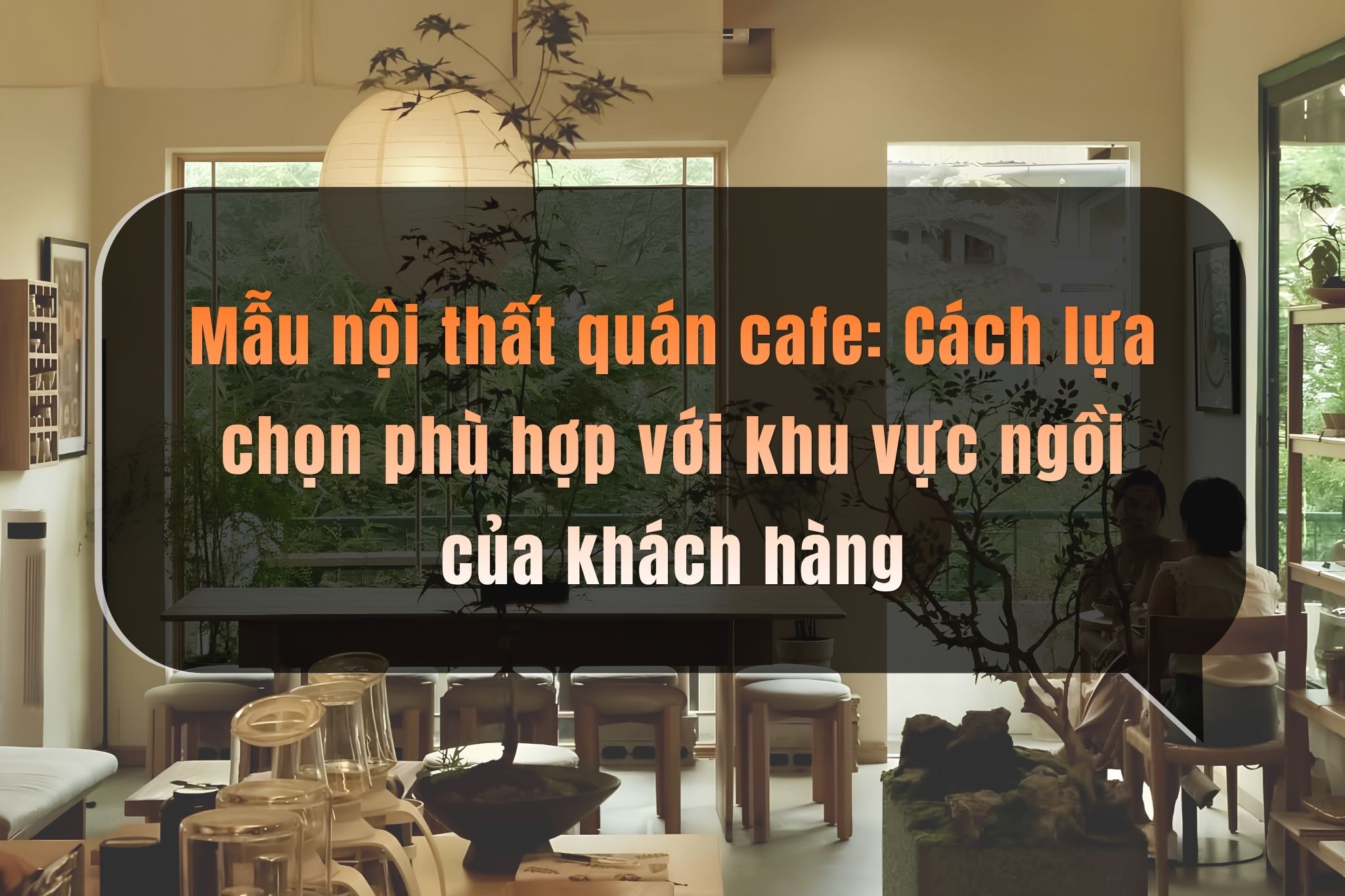 Mẫu nội thất quán cafe: Cách lựa chọn phù hợp với khu vực ngồi của khách hàng