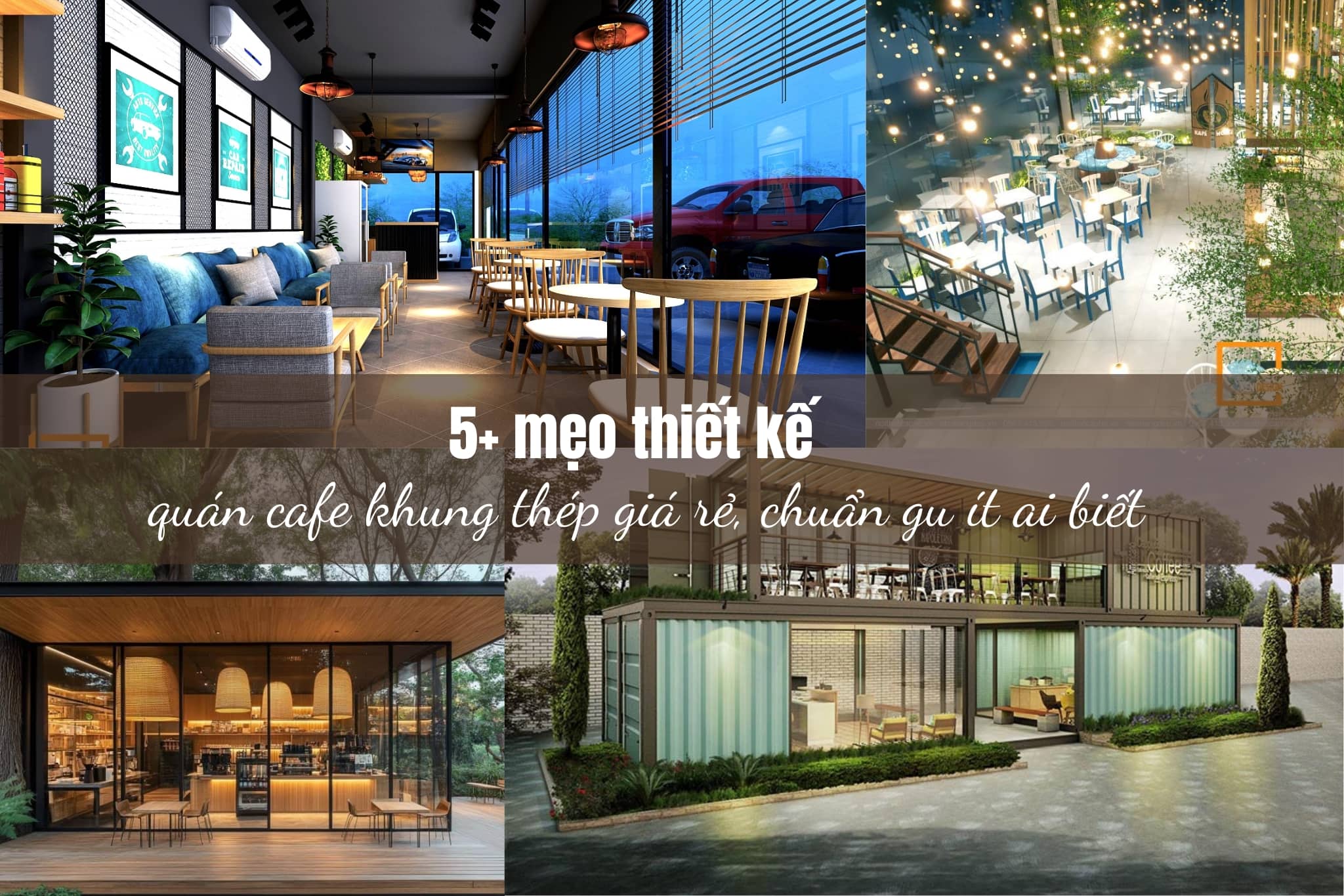 5+ mẹo thiết kế quán cafe khung thép giá rẻ, chuẩn gu ít ai biết
