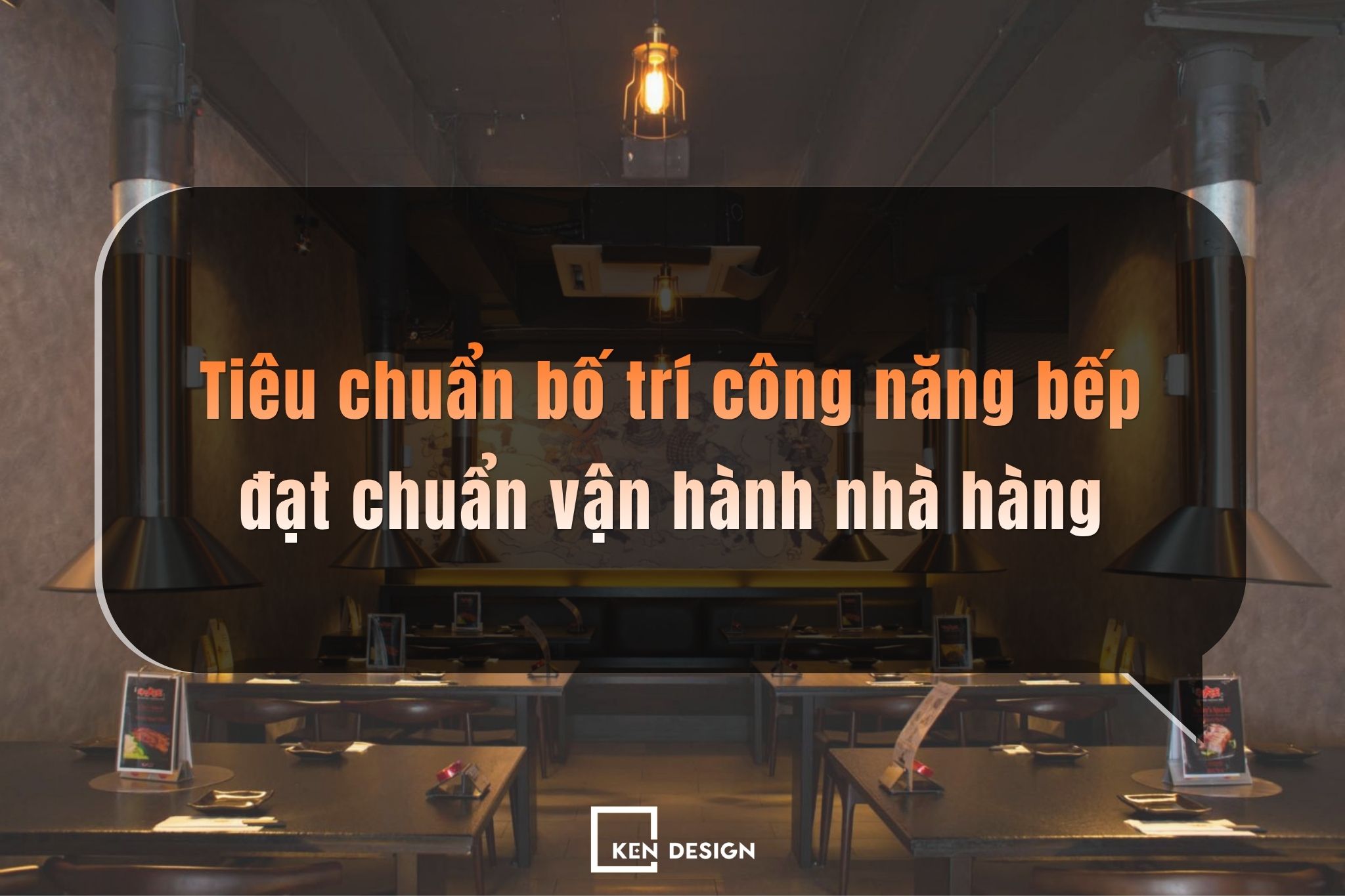 Tiêu chuẩn bố trí công năng bếp đạt chuẩn vận hành trong nhà hàng