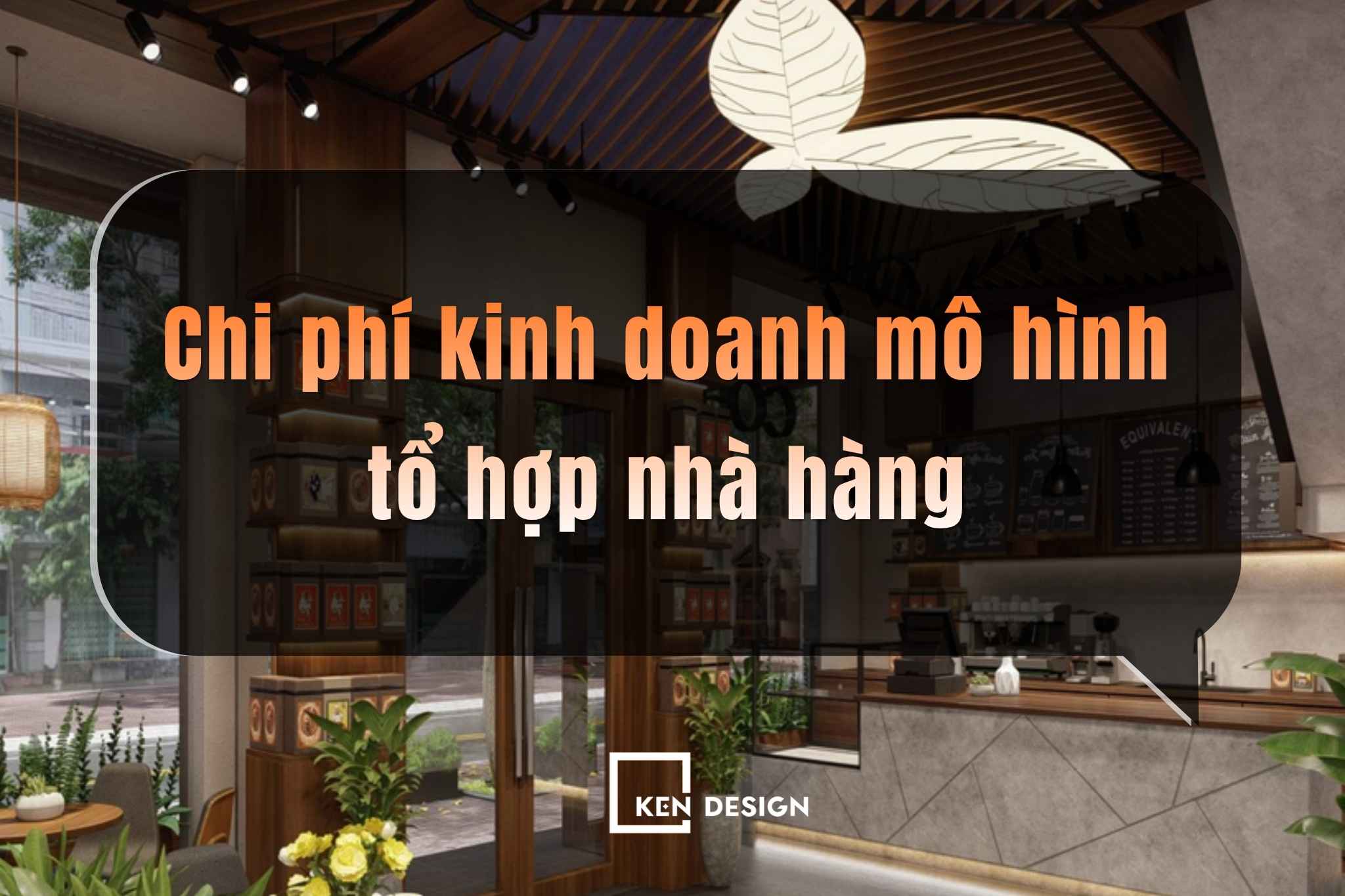 Chi phí  kinh doanh mô hình tổ hợp nhà hàng: Bóc tách chi tiết từ A-Z