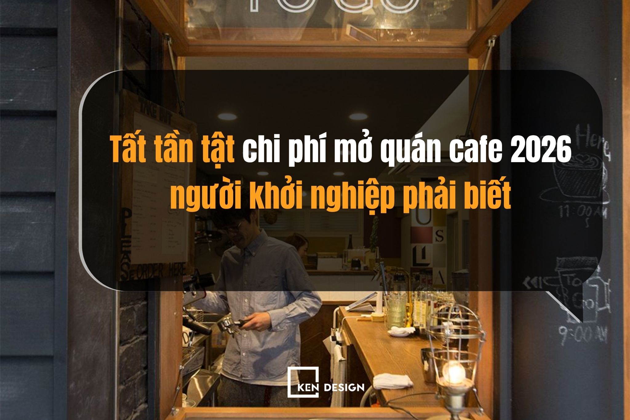 Tất tần tật chi phí mở quán cafe 2026 người khởi nghiệp phải biết