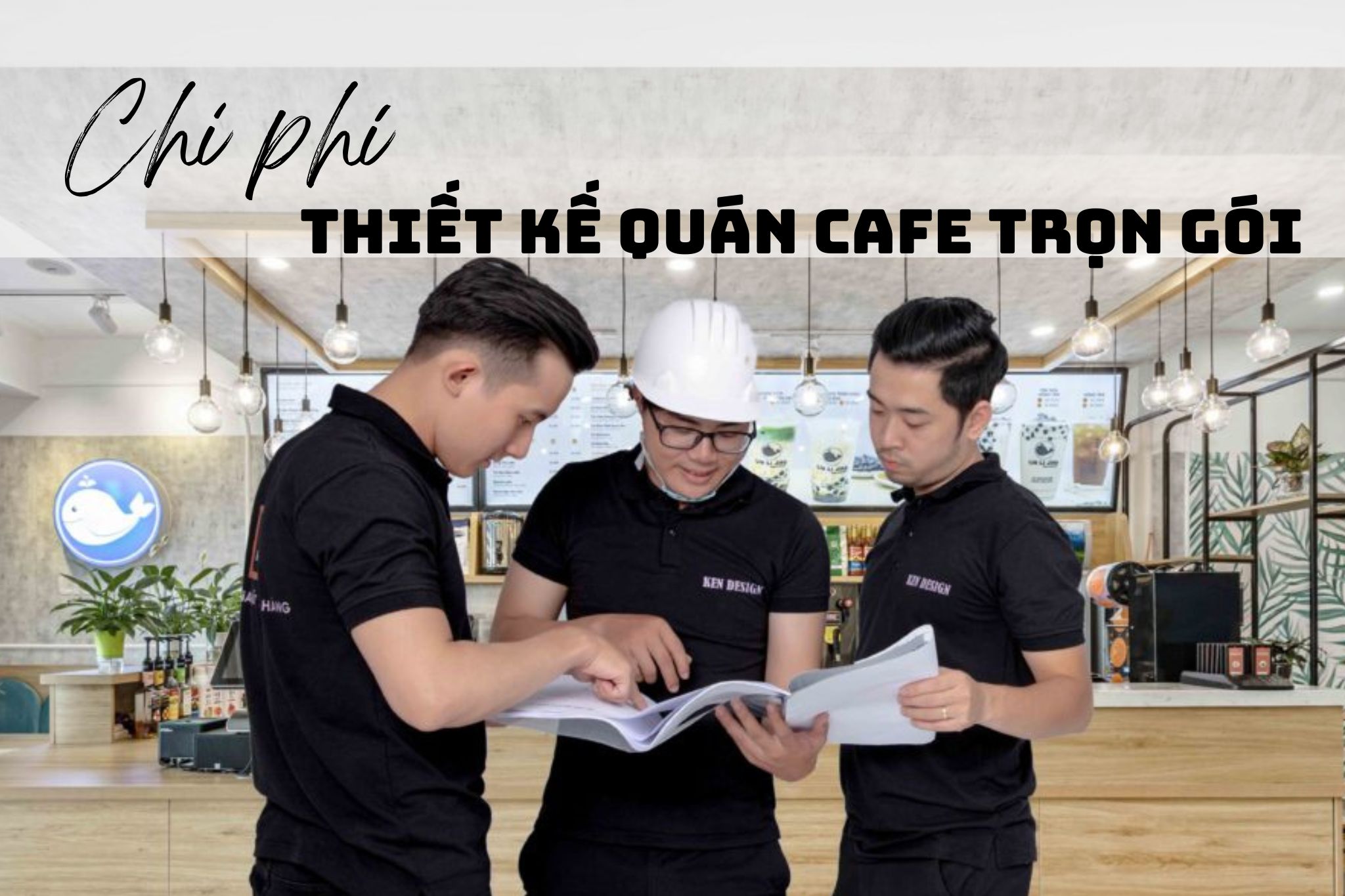 Tất tần tật về chi phí thiết kế quán cafe trọn gói