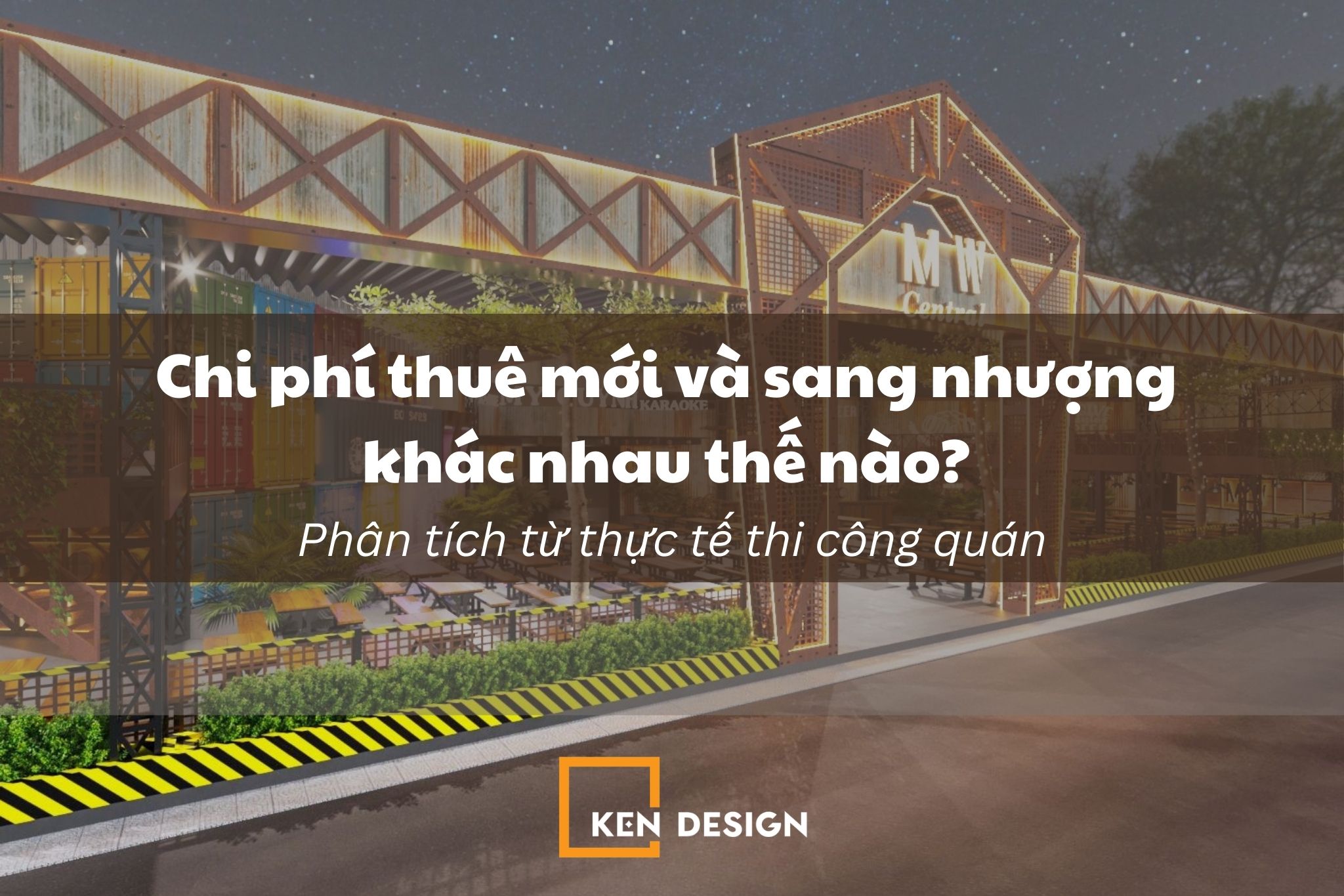 Chi phí thuê mới và sang nhượng khác nhau thế nào? Phân tích từ thực tế thi công quán