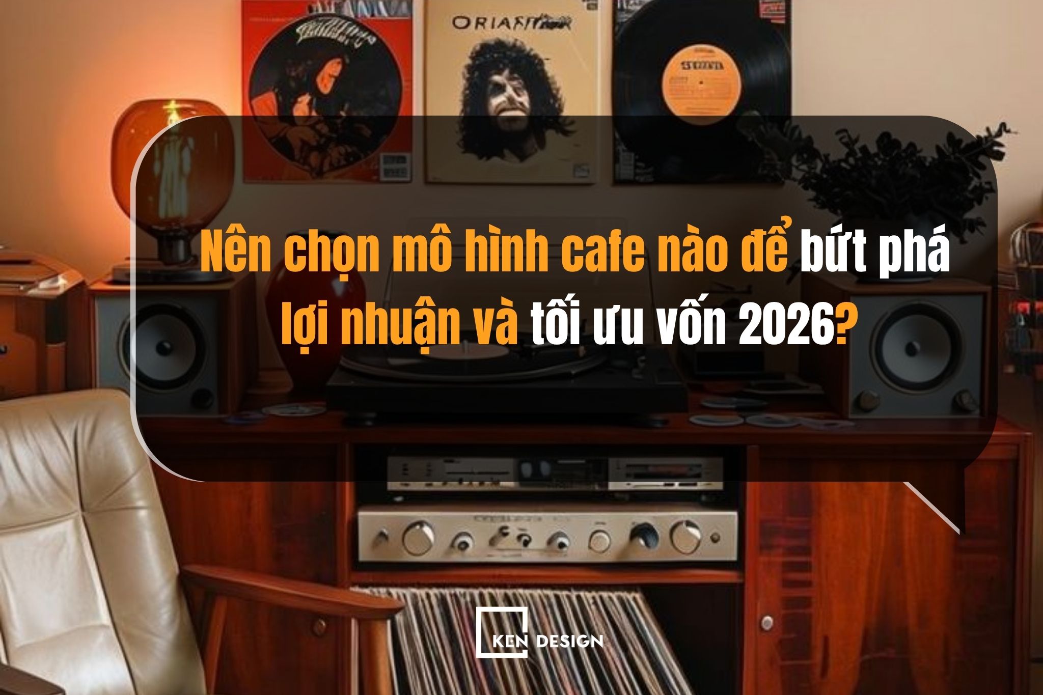 Nên chọn mô hình cafe nào để bứt phá lợi nhuận và tối ưu vốn 2026?