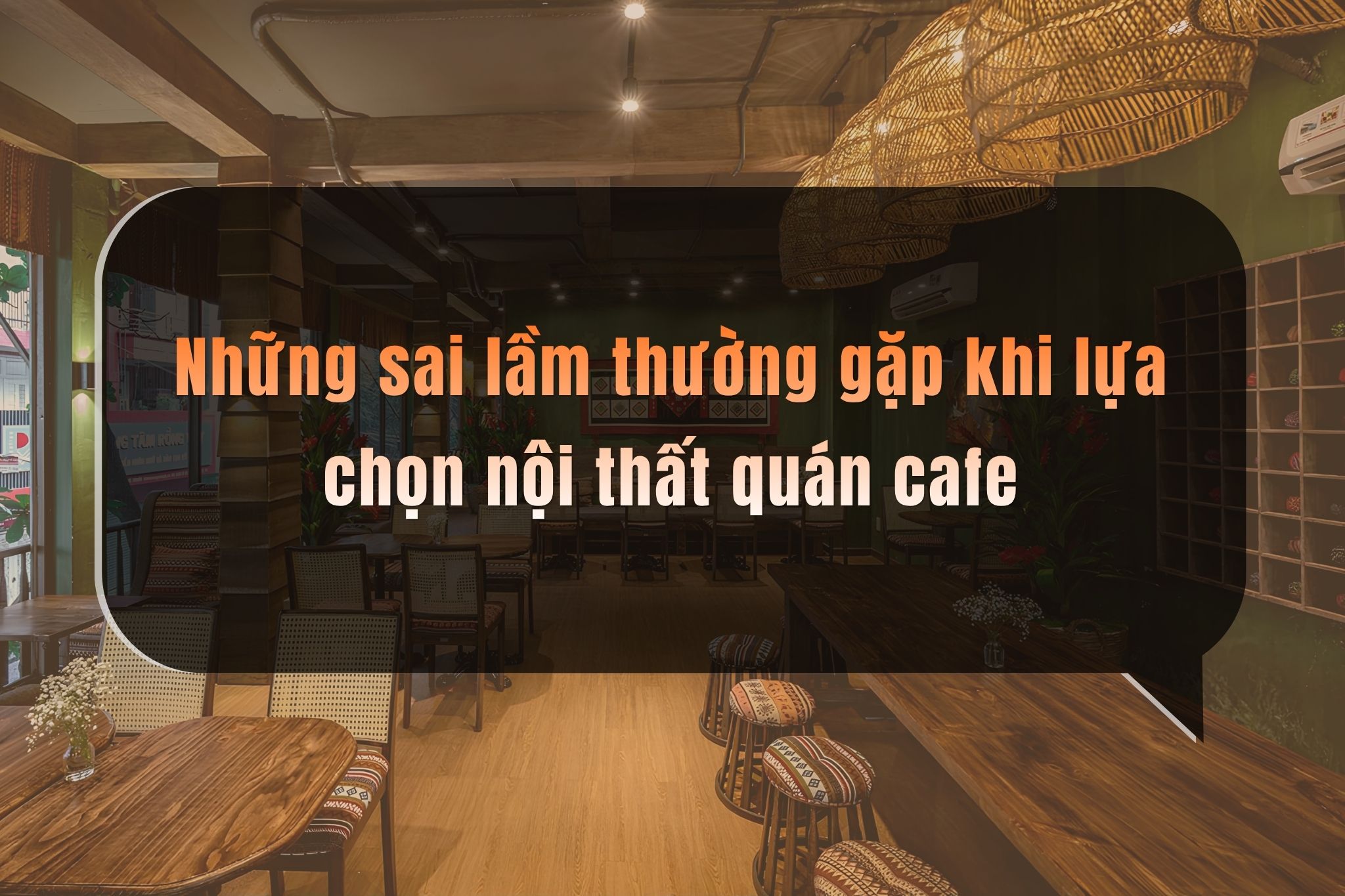 Những sai lầm thường gặp khi lựa chọn nội thất quán cafe