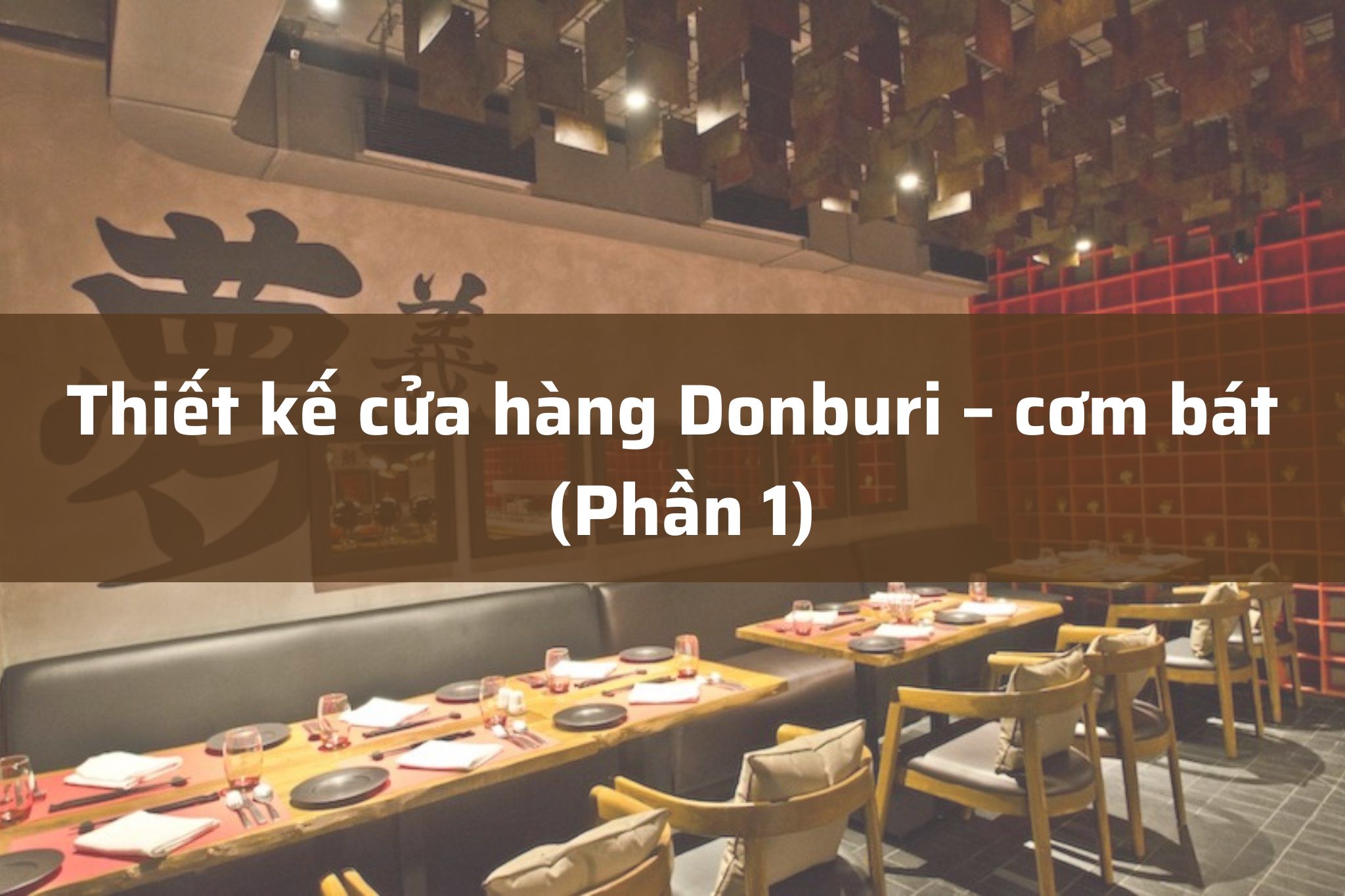 Thiết kế cửa hàng Nhật Donburi: Hiểu đúng mô hình trước khi đầu tư tại Việt Nam (P1)