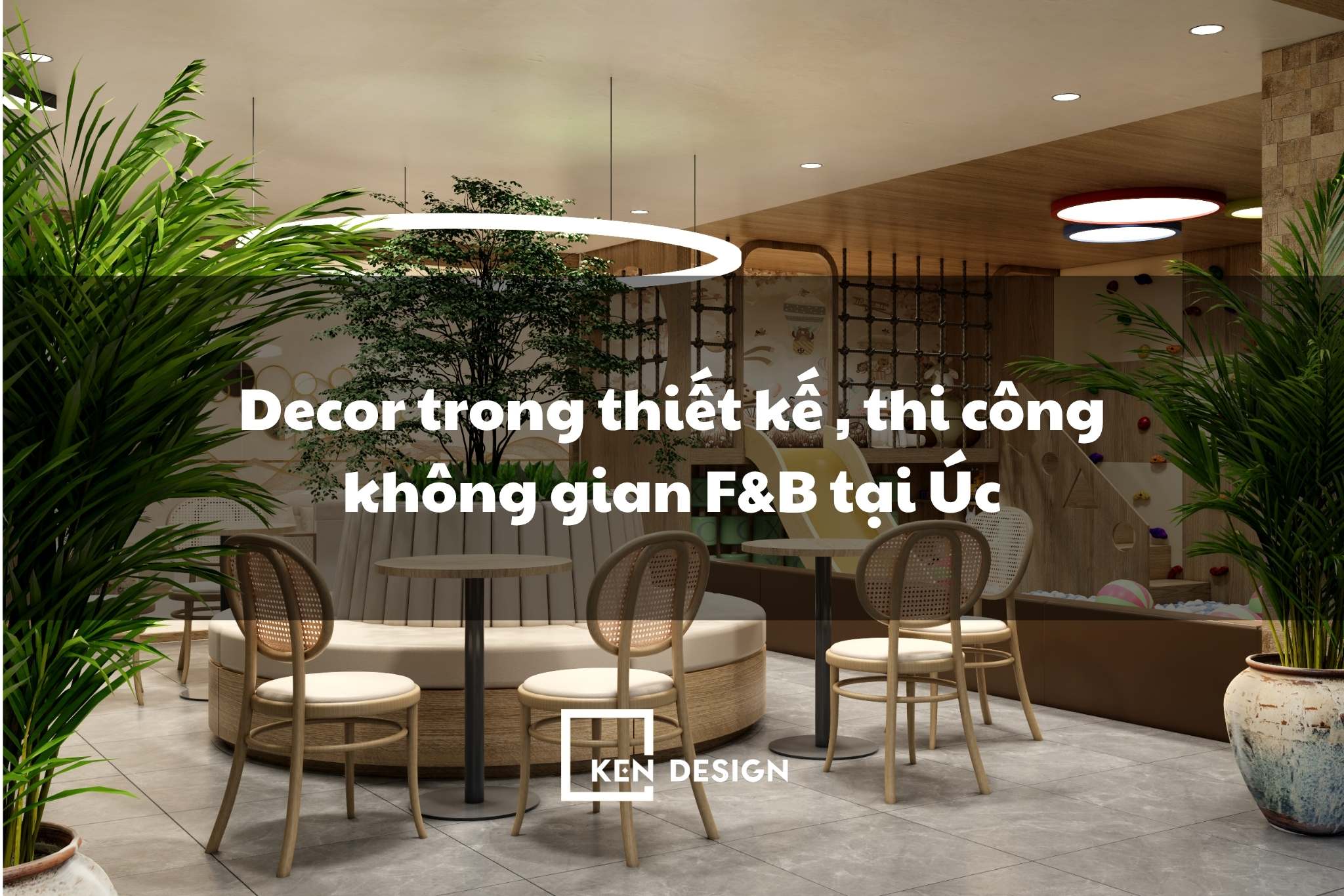 Nghệ thuật trang trí tinh tế trong thiết kế thi công nhà hàng tại Úc