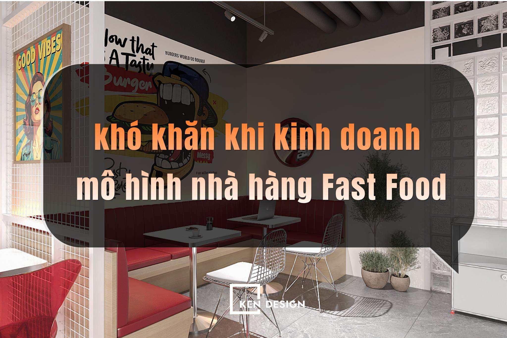 Bật bí top 3 khó khăn khi kinh doanh mô hình nhà hàng Fast Food