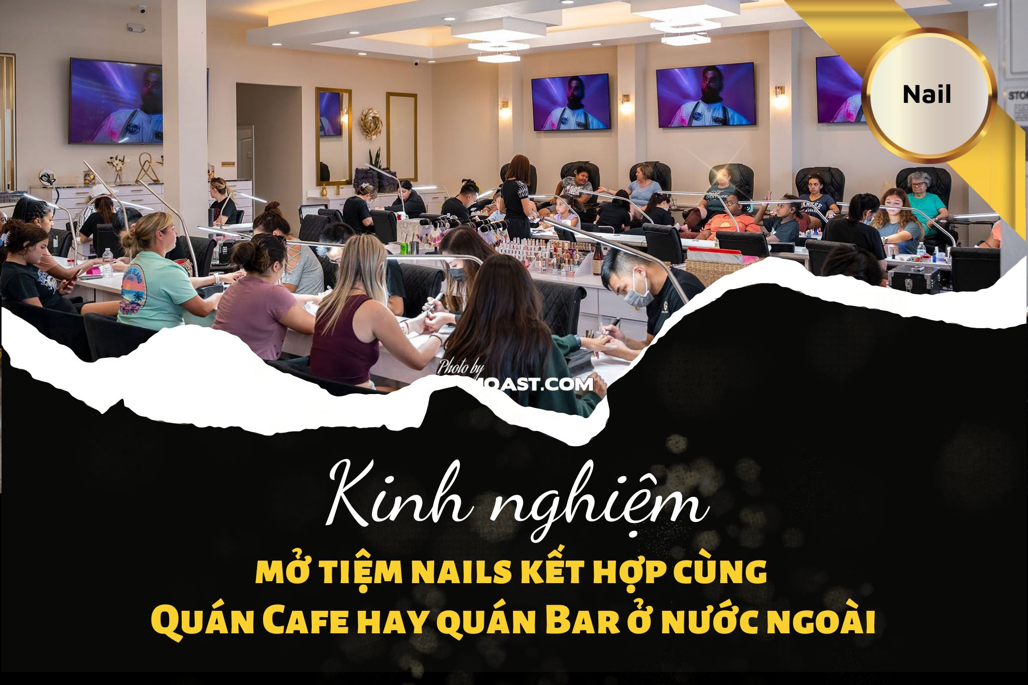 Kinh nghiệm mở tiệm nails kết hợp cùng quán Cafe hay quán Bar ở nước