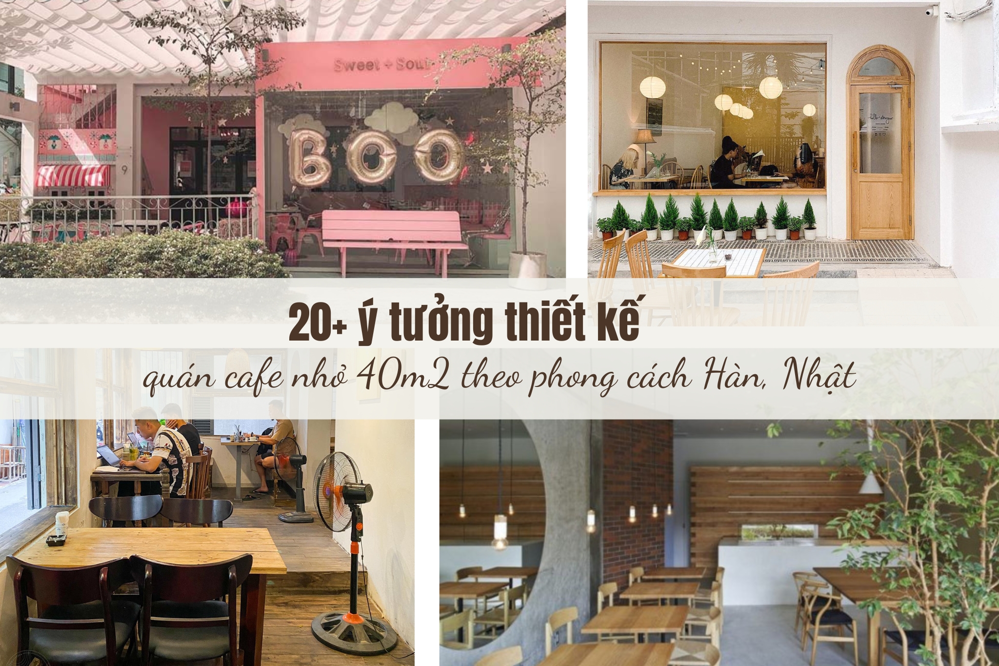 20+ ý tưởng thiết kế quán cafe nhỏ 40m2 theo phong cách Hàn, Nhật