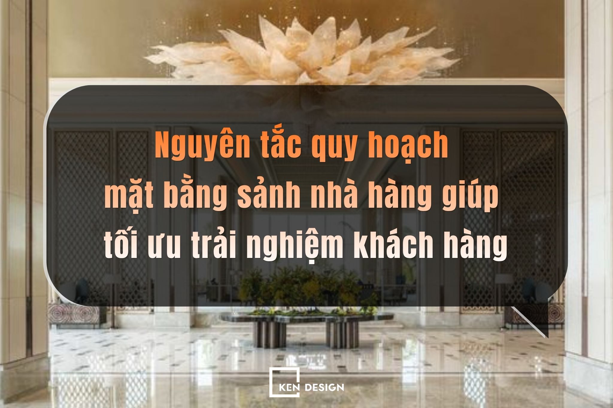 5 nguyên tắc quy hoạch mặt bằng sảnh nhà hàng giúp tối ưu trải nghiệm khách hàng