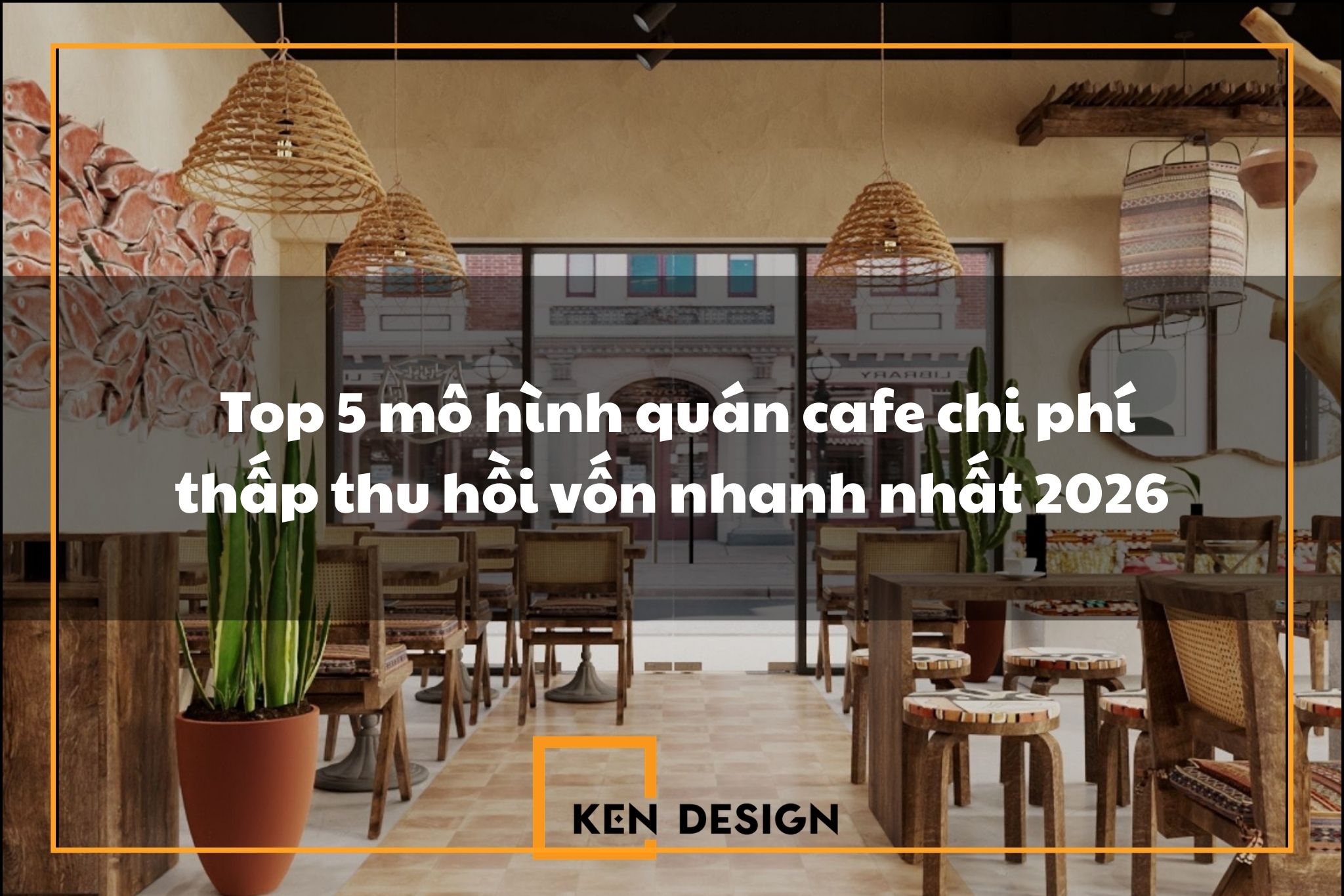 Top 5 mô hình quán cafe chi phí thấp thu hồi vốn nhanh nhất 2026
