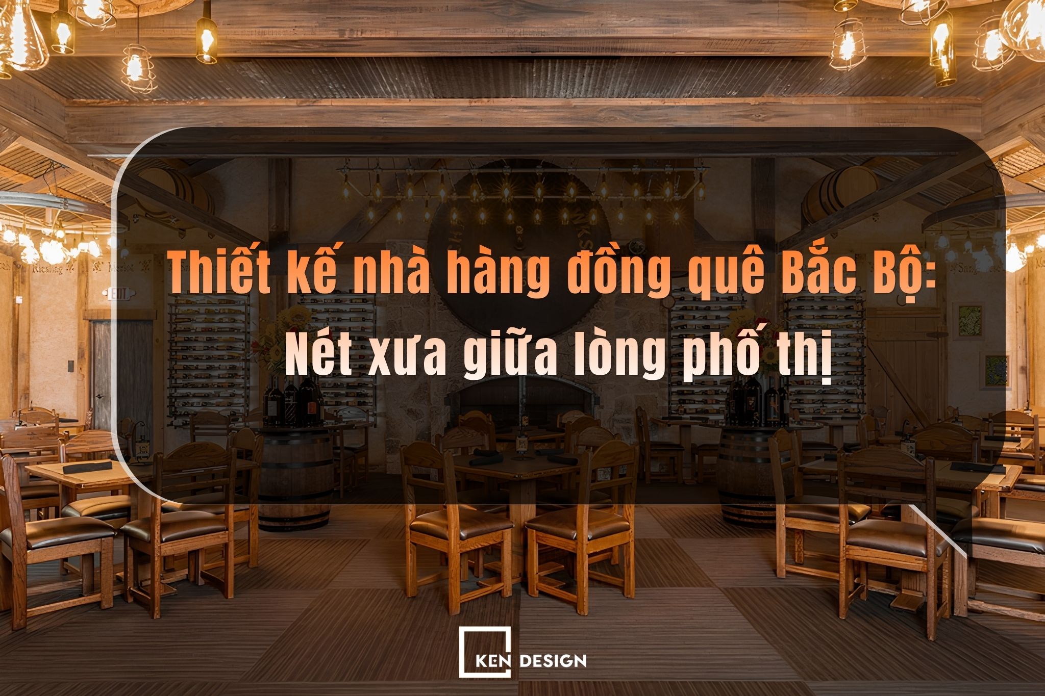 Thiết kế nhà hàng đồng quê Bắc Bộ: Nét xưa giữa lòng phố thị