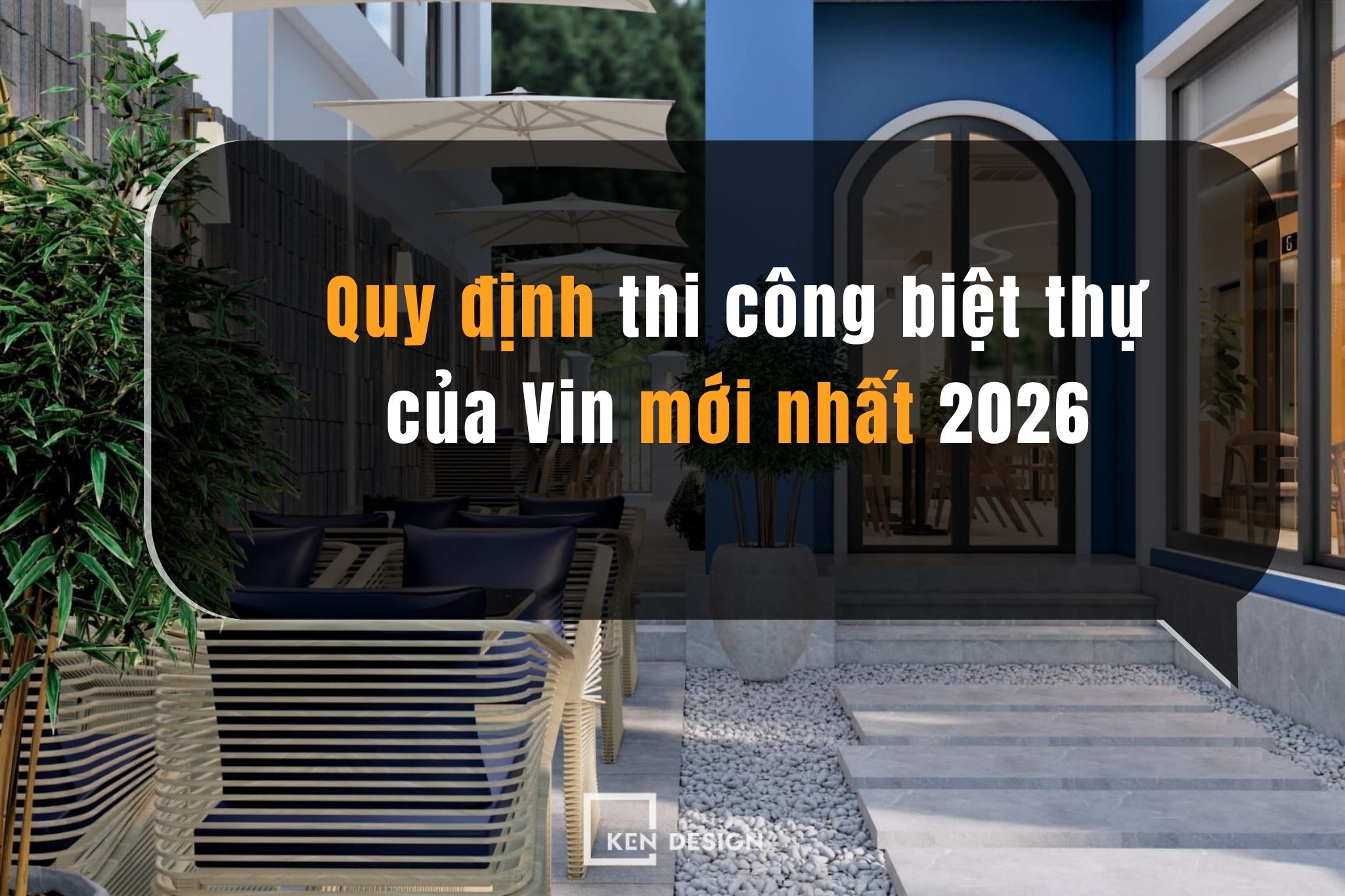 Quy định thi công biệt thự của Vin mới nhất 2026