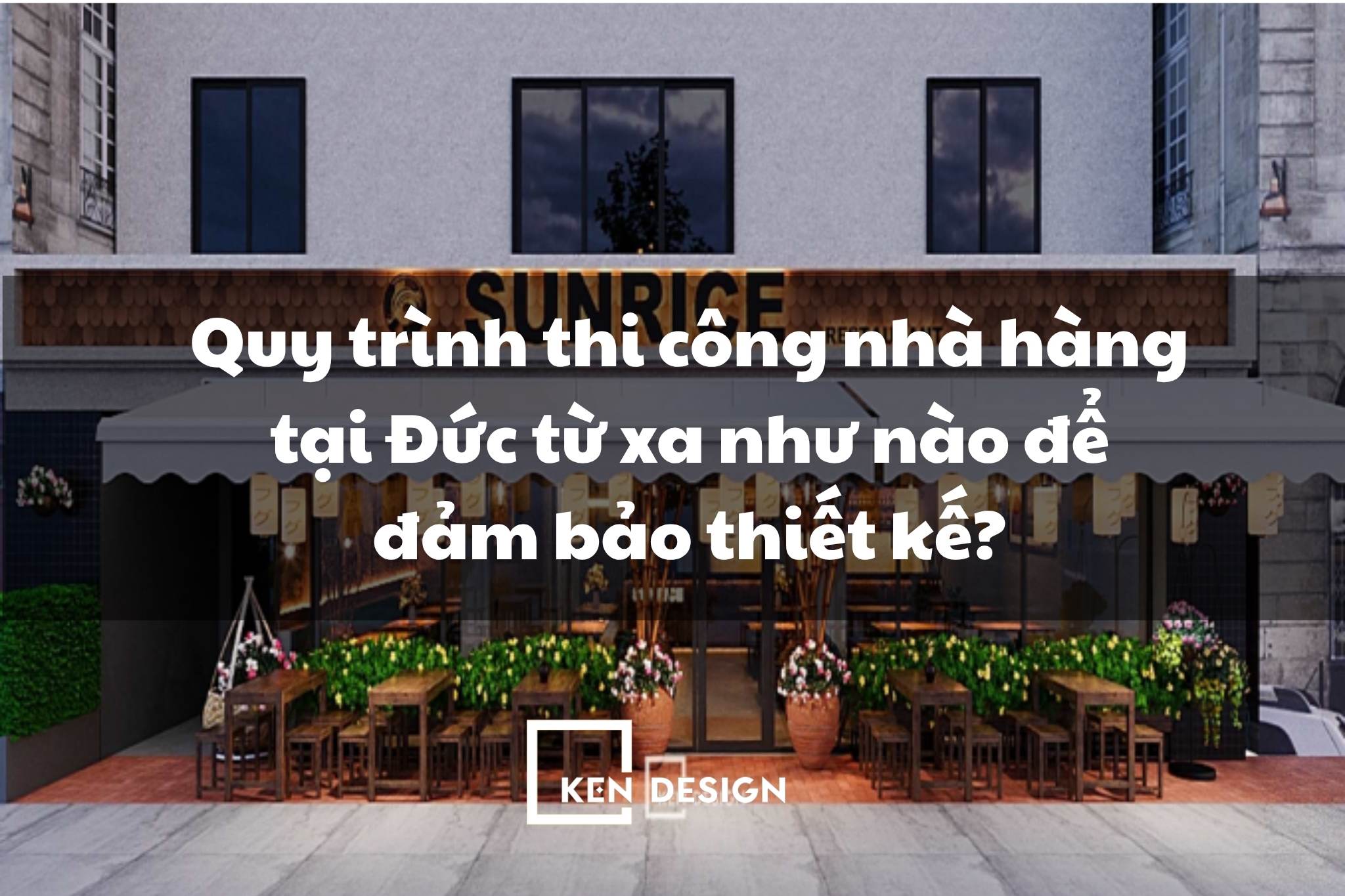 Quy trình thi công nhà hàng tại Đức từ xa như nào để đảm bảo thiết kế?