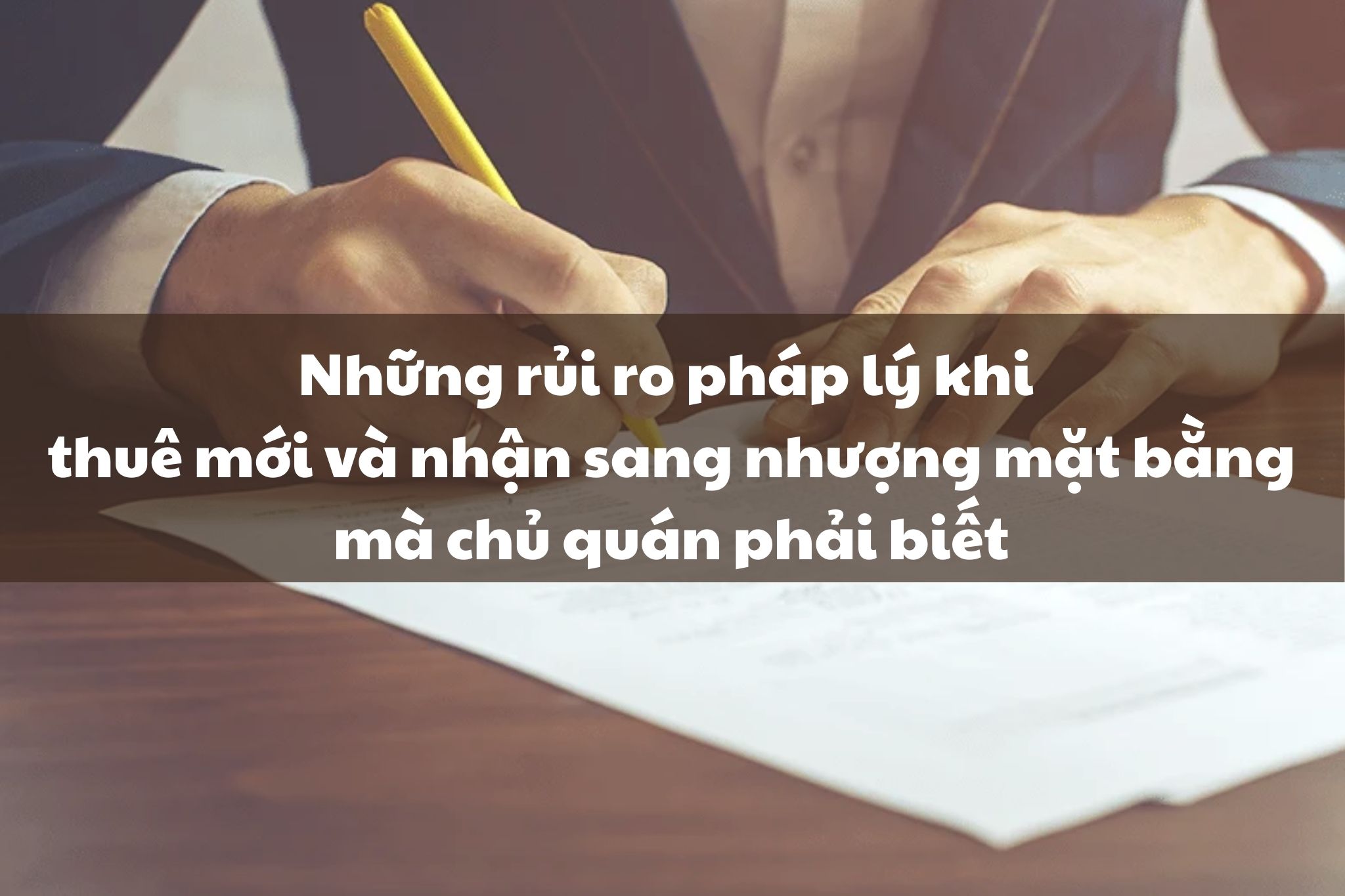 Những rủi ro pháp lý khi thuê mới và nhận sang nhượng mặt bằng mà chủ quán phải biết