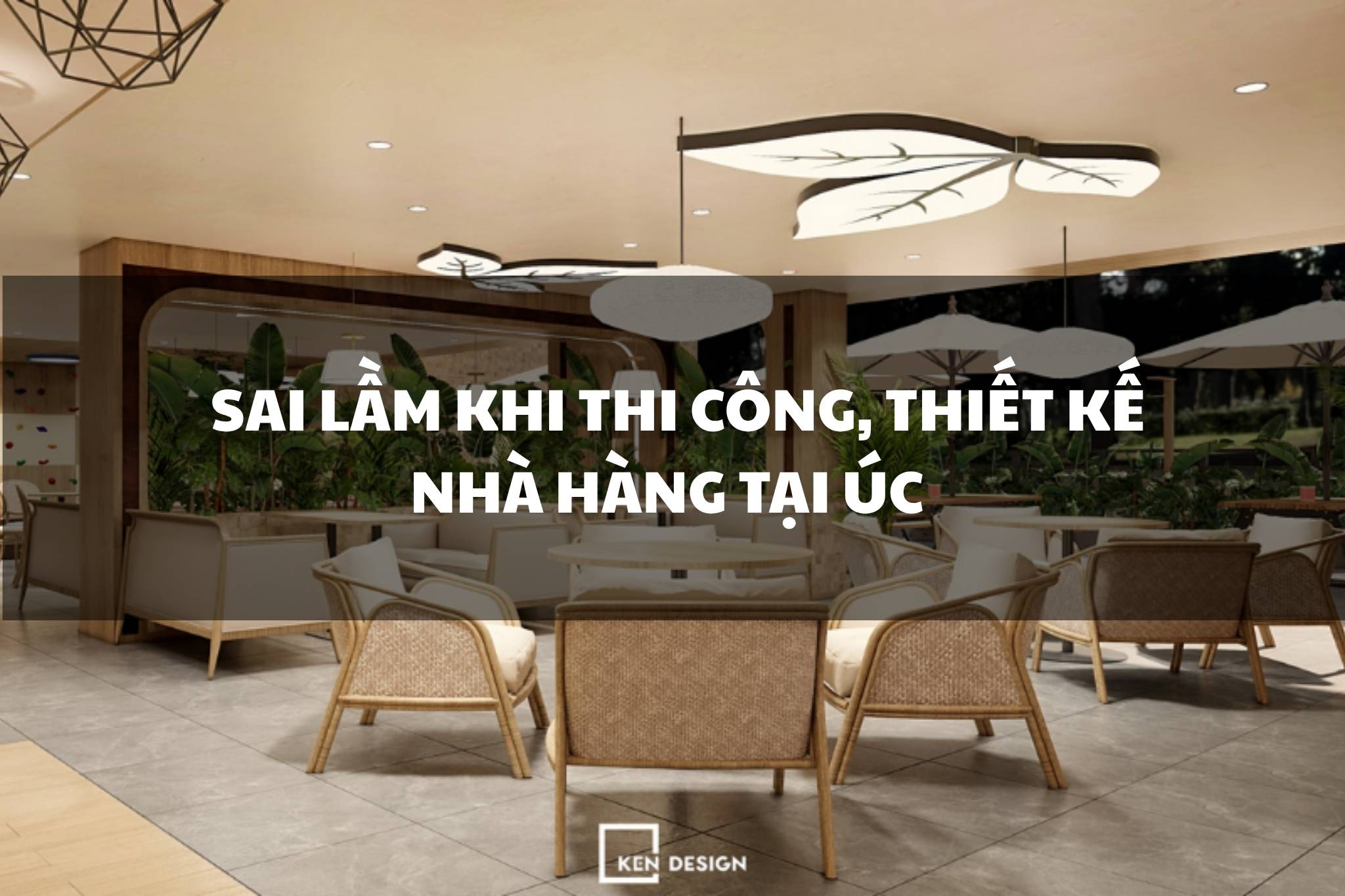 Tránh ngay 4 sai lầm chí mạng khi thi công, thiết kế nhà hàng tại Úc