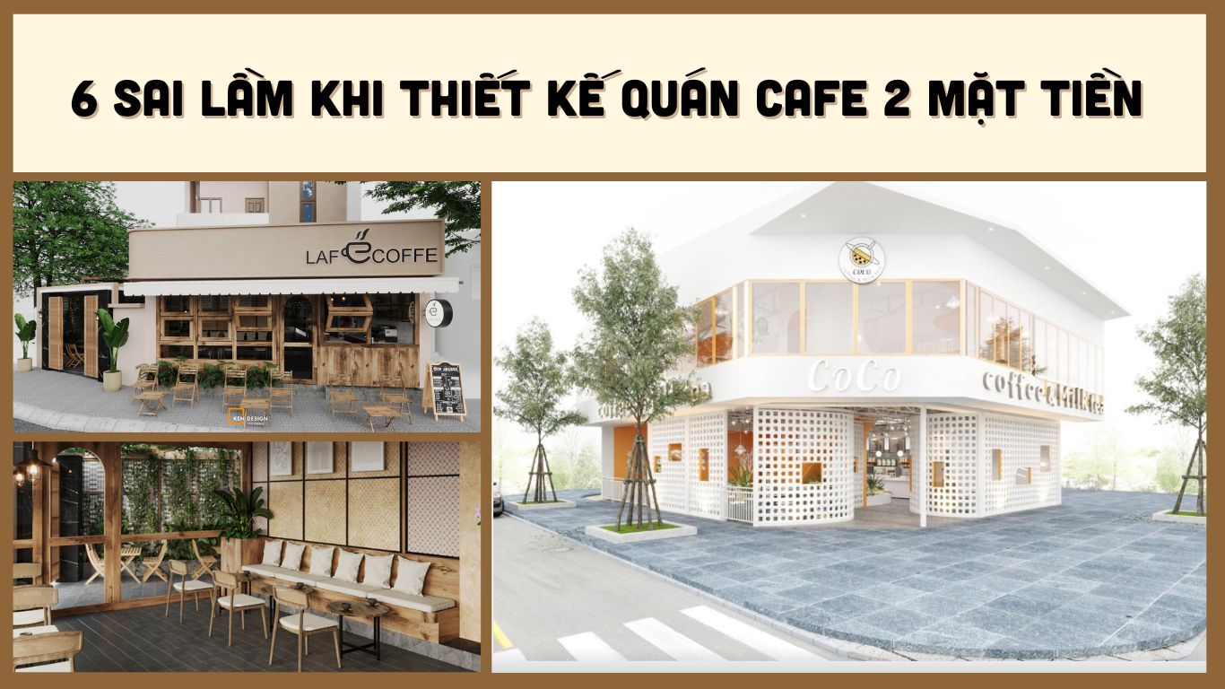 Tránh xa 6 sai lầm khi thiết kế quán cafe 2 mặt tiền