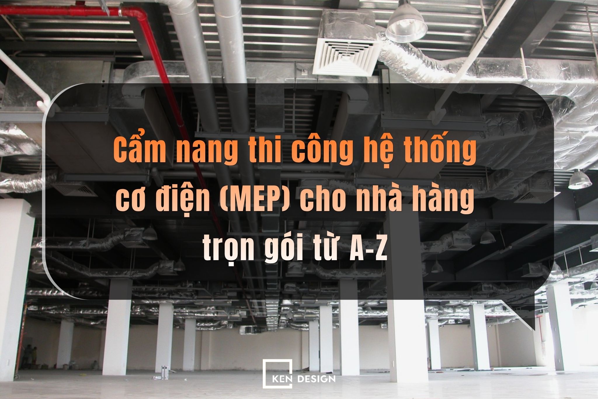 Cẩm nang thi công hệ thống cơ điện (MEP) cho nhà hàng trọn gói từ A-Z