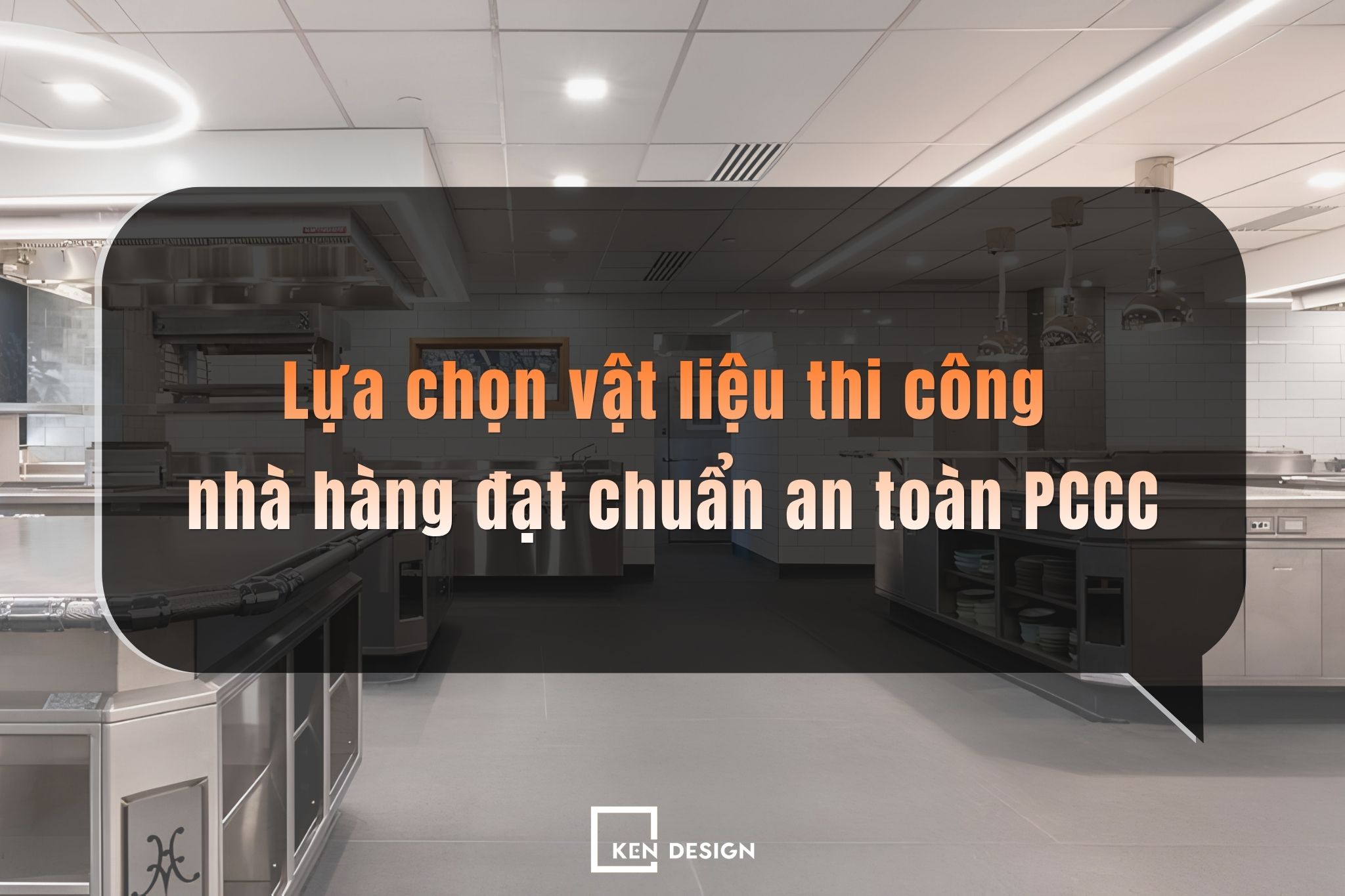 Lựa chọn vật liệu thi công nhà hàng đạt chuẩn an toàn PCCC