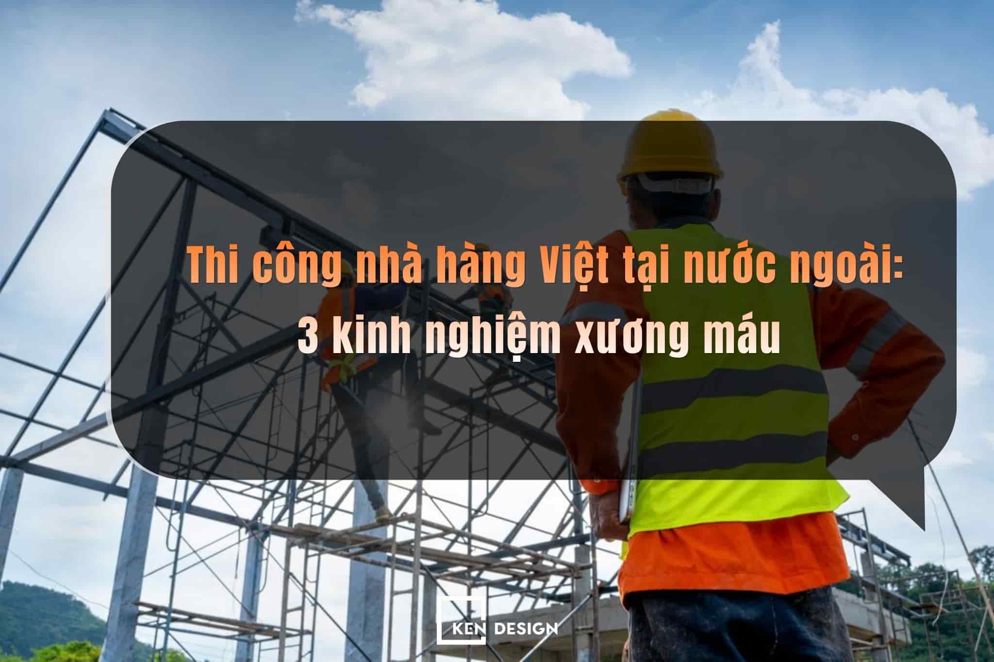 Thi công nhà hàng Việt tại nước ngoài: 3 kinh nghiệm xương máu