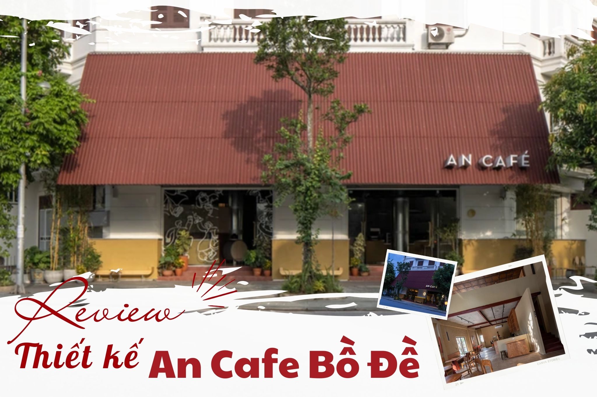 Review Thiết kế An Cafe Bồ Đề - Cảm hứng từ ngôi nhà truyền thống Bắc Bộ