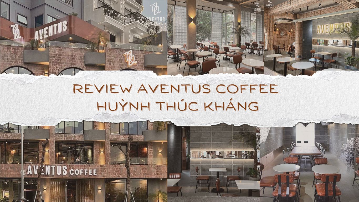 Review thiết kế Aventus Coffee Huỳnh Thúc Kháng - Góc sống ảo chất lừ dành cho giới trẻ