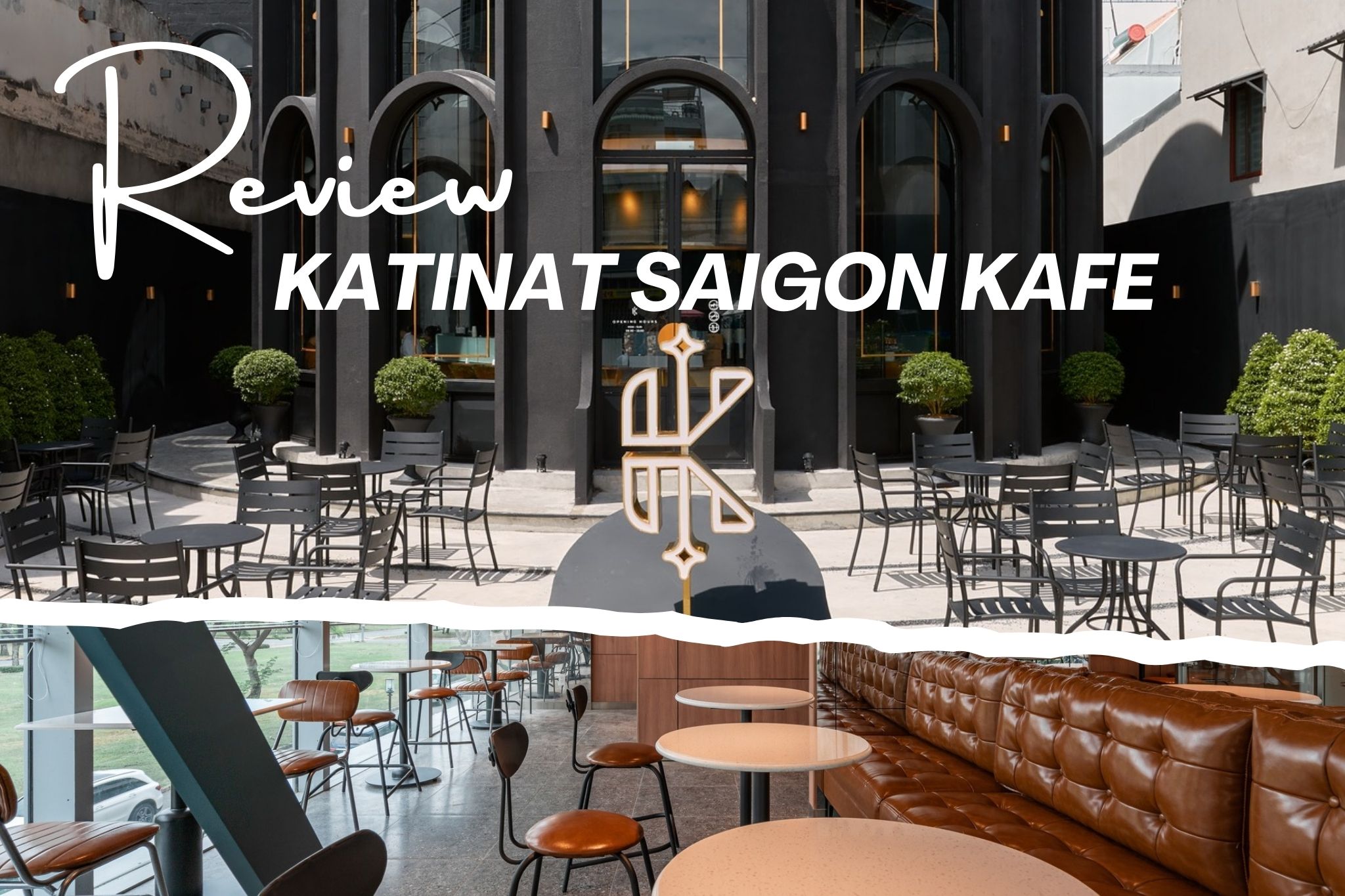 Review Thiết kế Katinat Saigon Kafe - Khác biệt tạo nên thương hiệu trendy