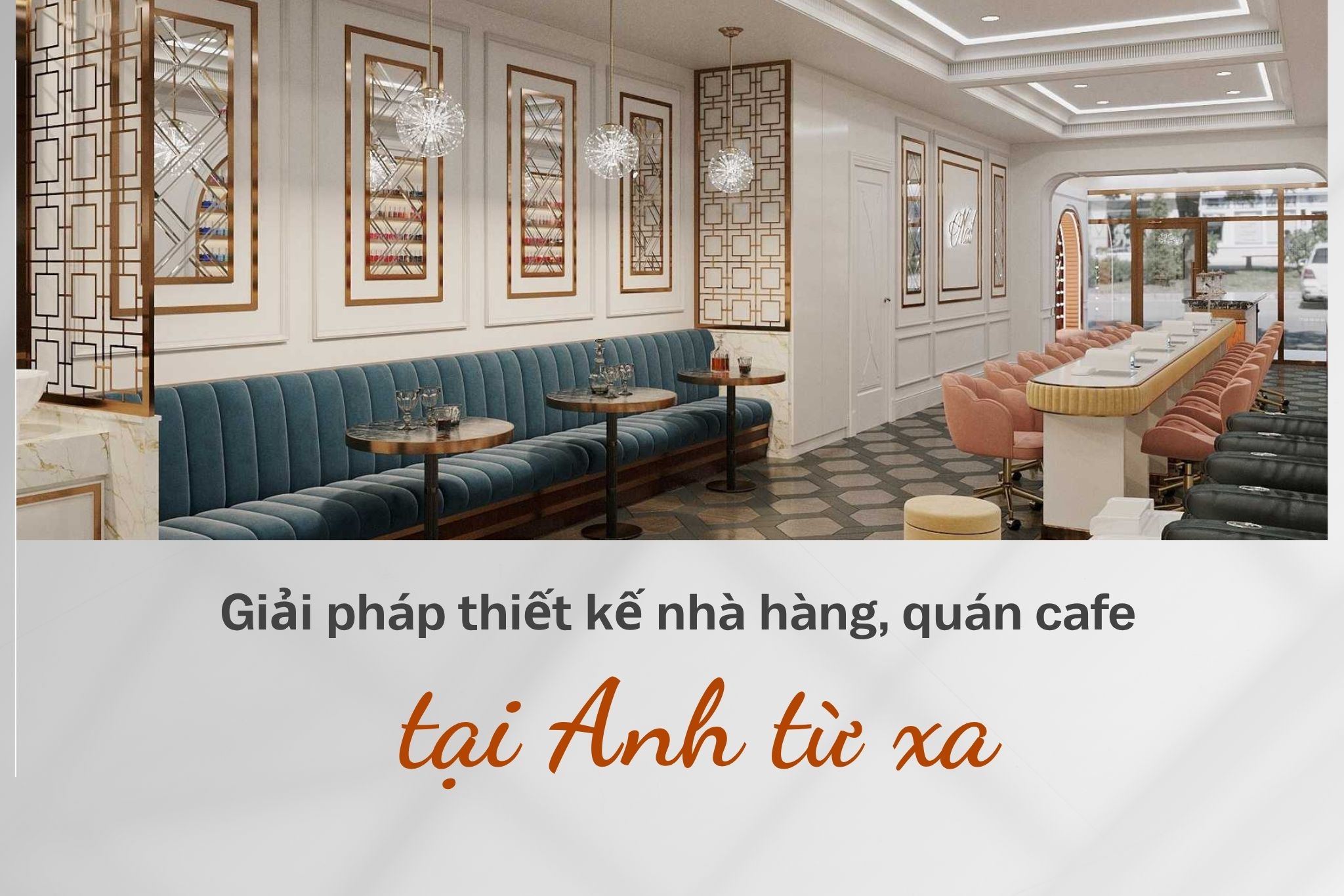 Giải pháp thiết kế nhà hàng, quán cafe tại Anh từ xa