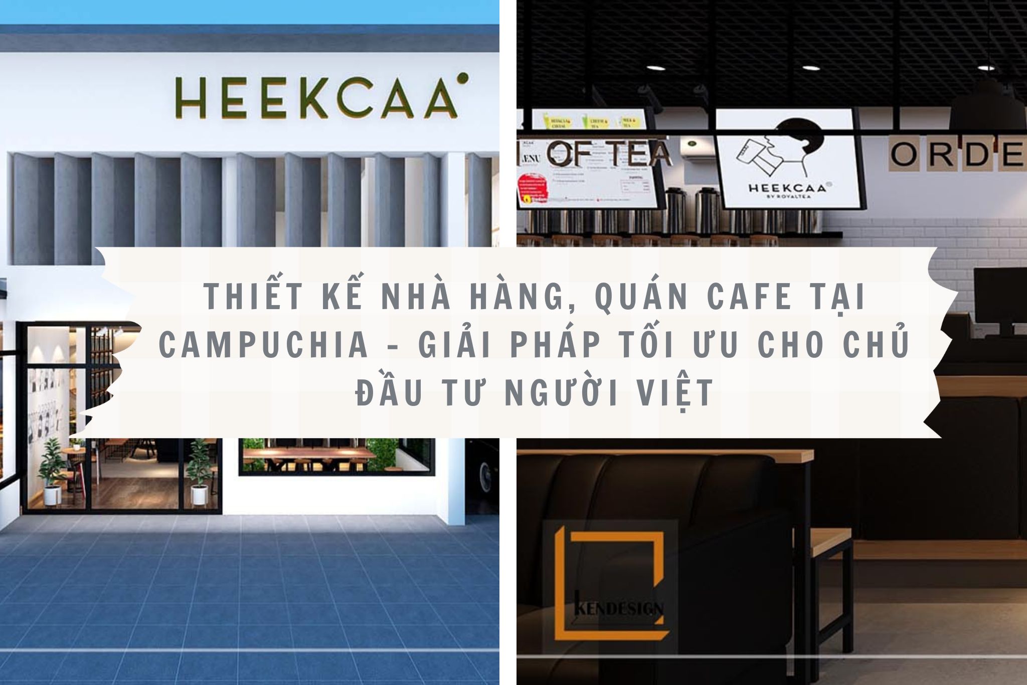Thiết kế nhà hàng, quán cafe tại Campuchia – Giải pháp tối ưu cho người Việt