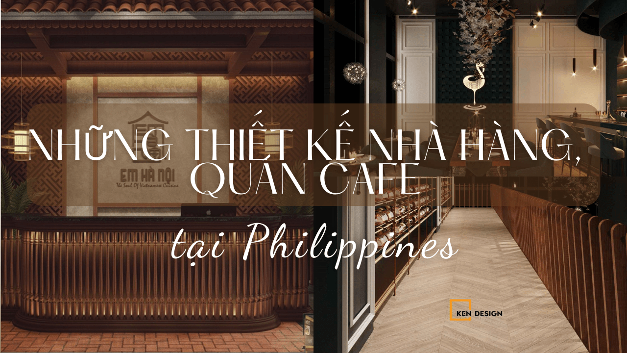 Tổng hợp những thiết kế nhà hàng, quán cafe tại Philippines siêu “HOT”
