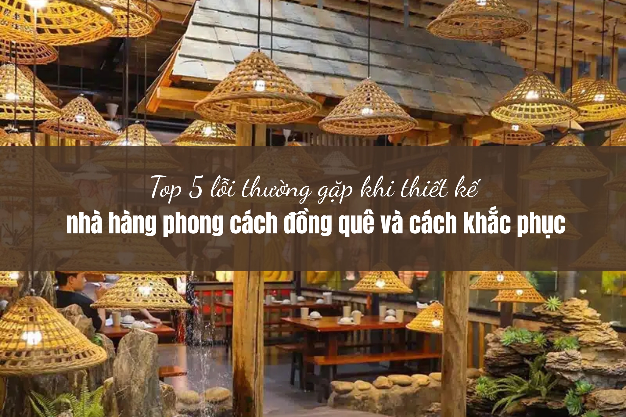 10 vật liệu tự nhiên trong thiết kế quán ăn phong cách đồng quê được ưa chuộng nhất