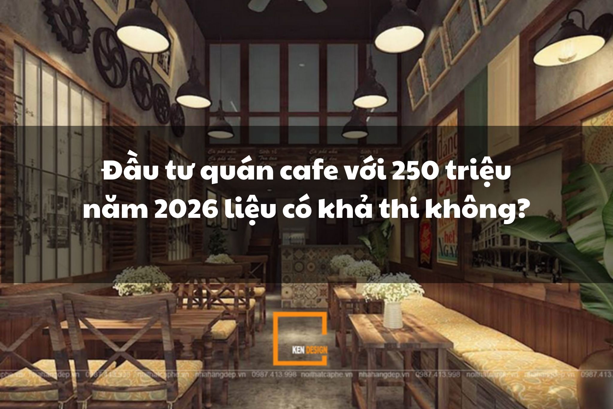 Đầu tư quán cafe với 250 triệu năm 2026 có khả thi không?