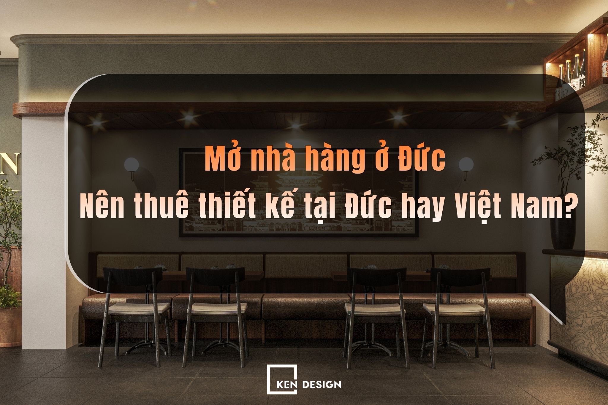 Mở nhà hàng ở Đức: Nên thuê thiết kế tại Đức hay Việt Nam?